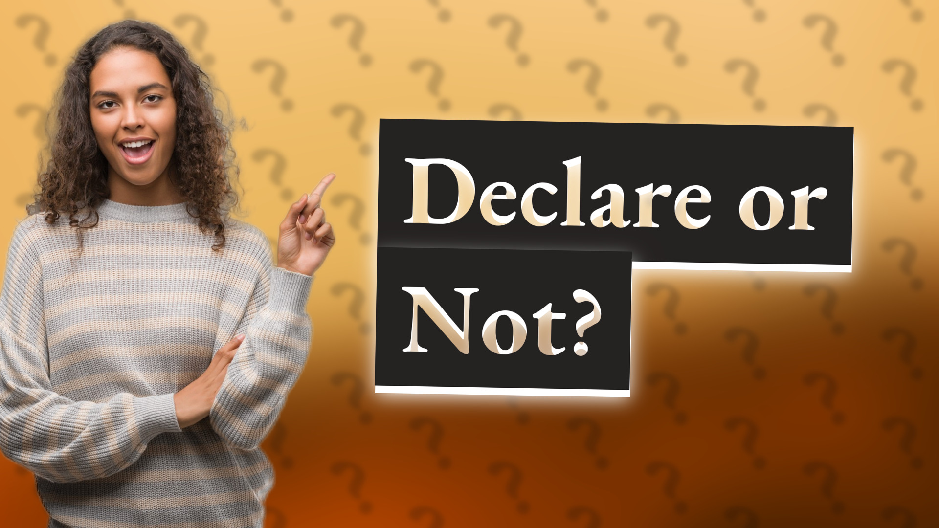Declare or Not?
