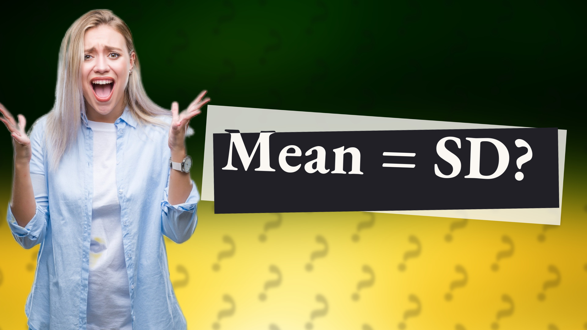 Mean = SD?