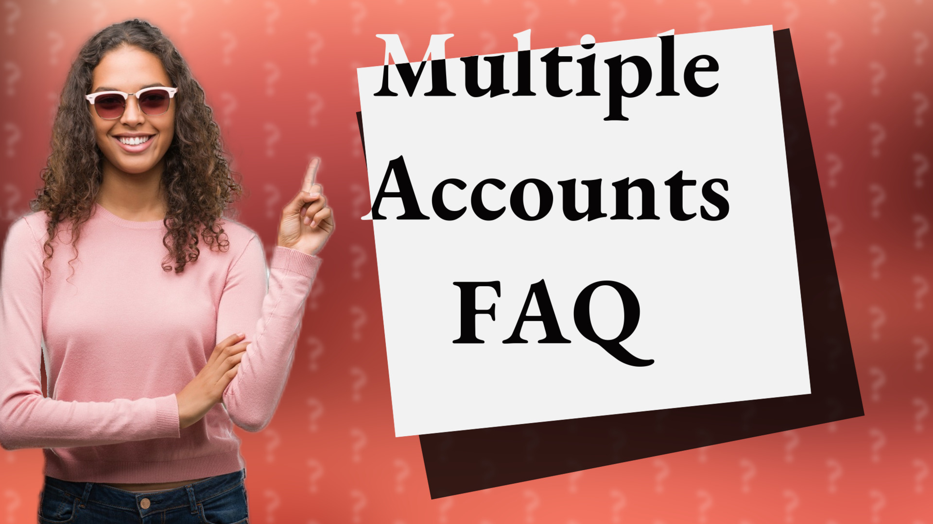 Multiple Accounts FAQ