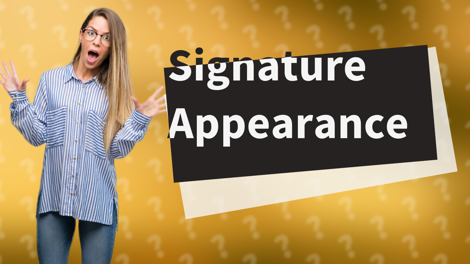 Signature Appearance