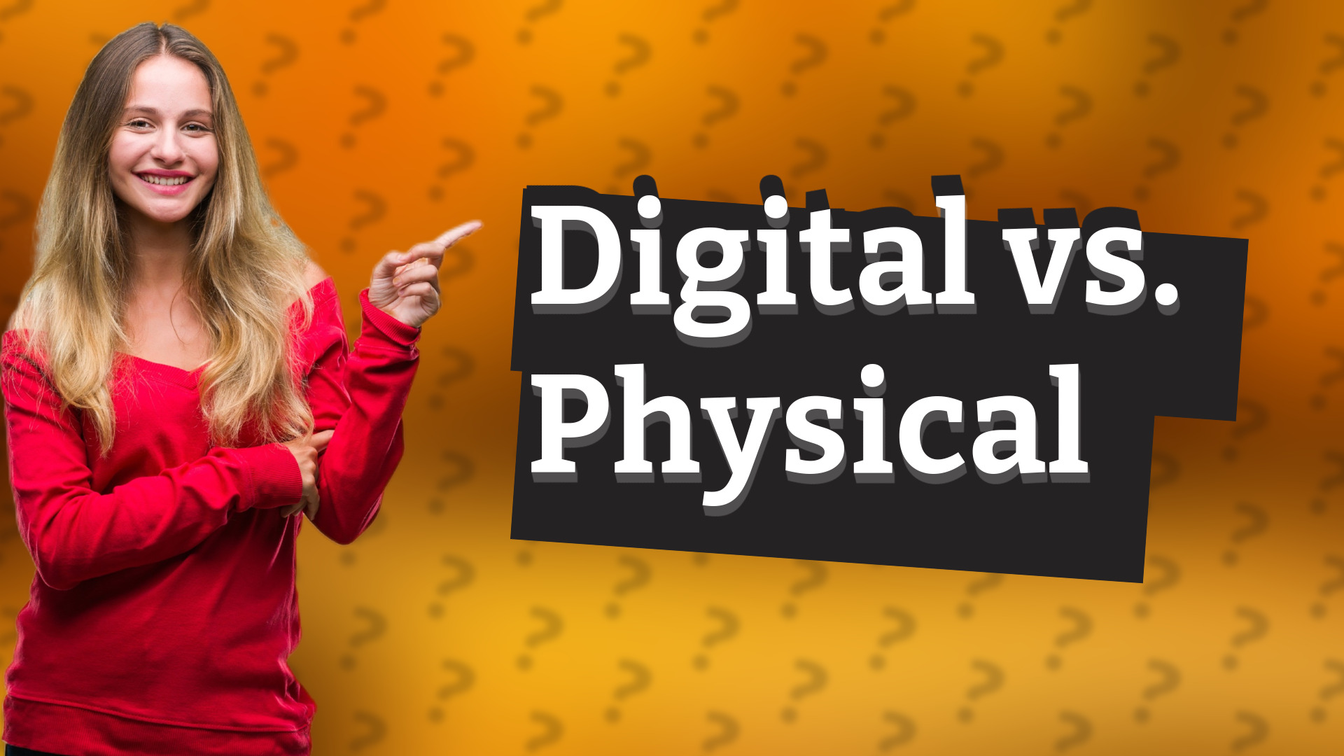 Digital vs. Physical