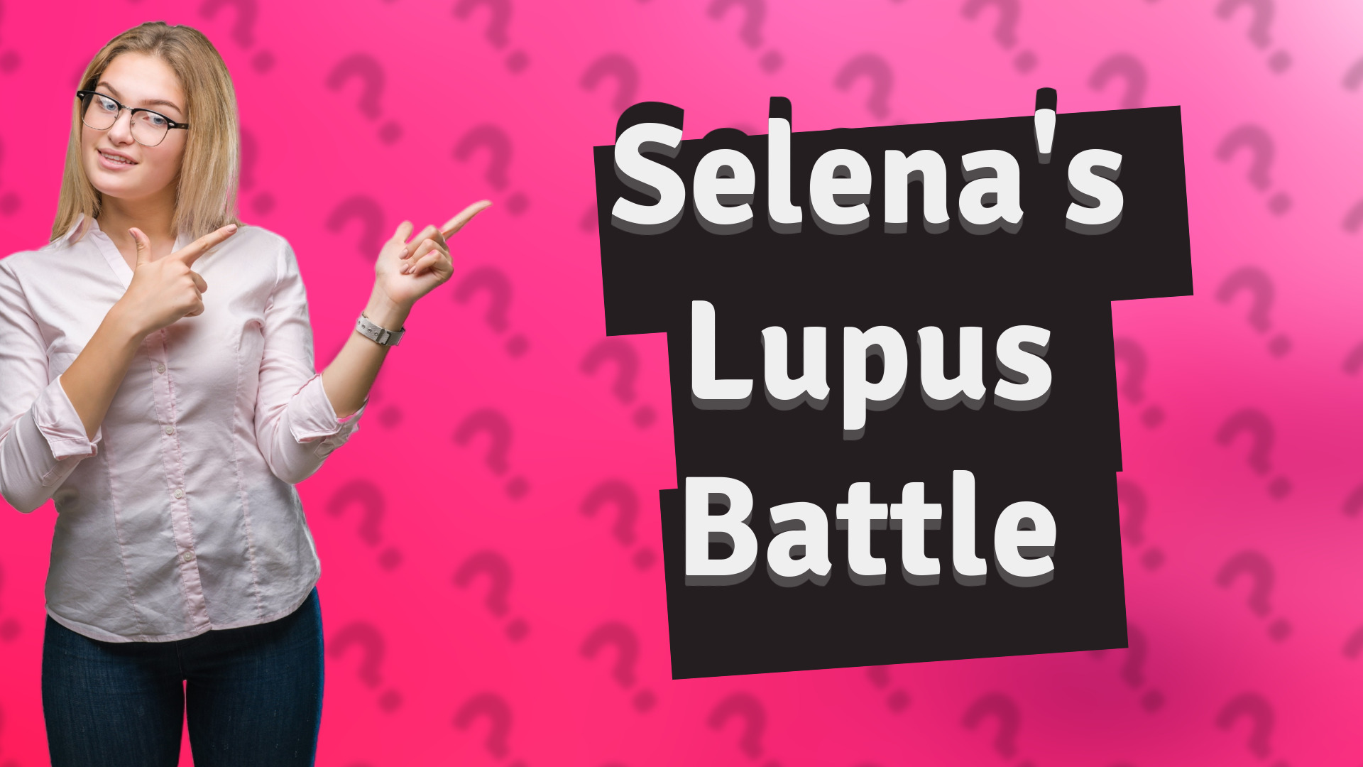Selena's Lupus Battle