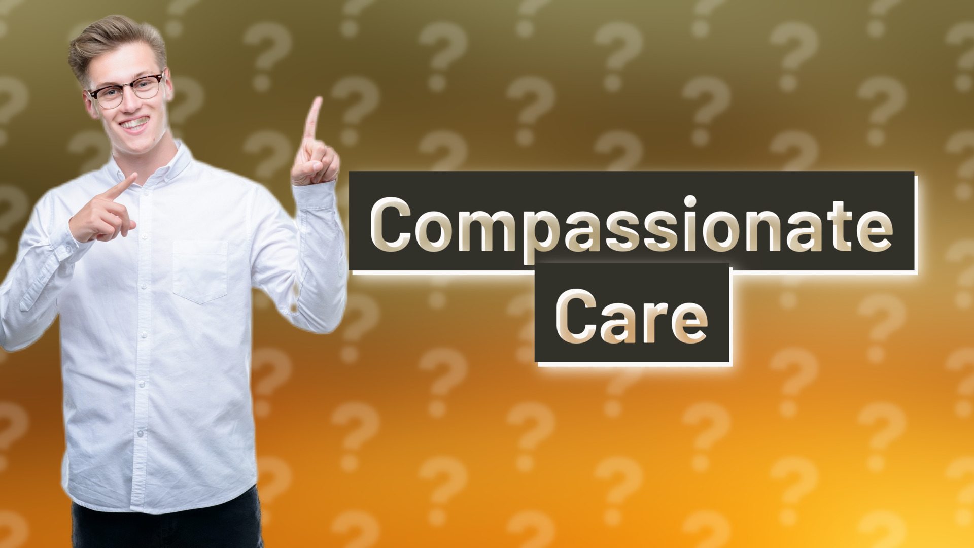 Compassionate Care