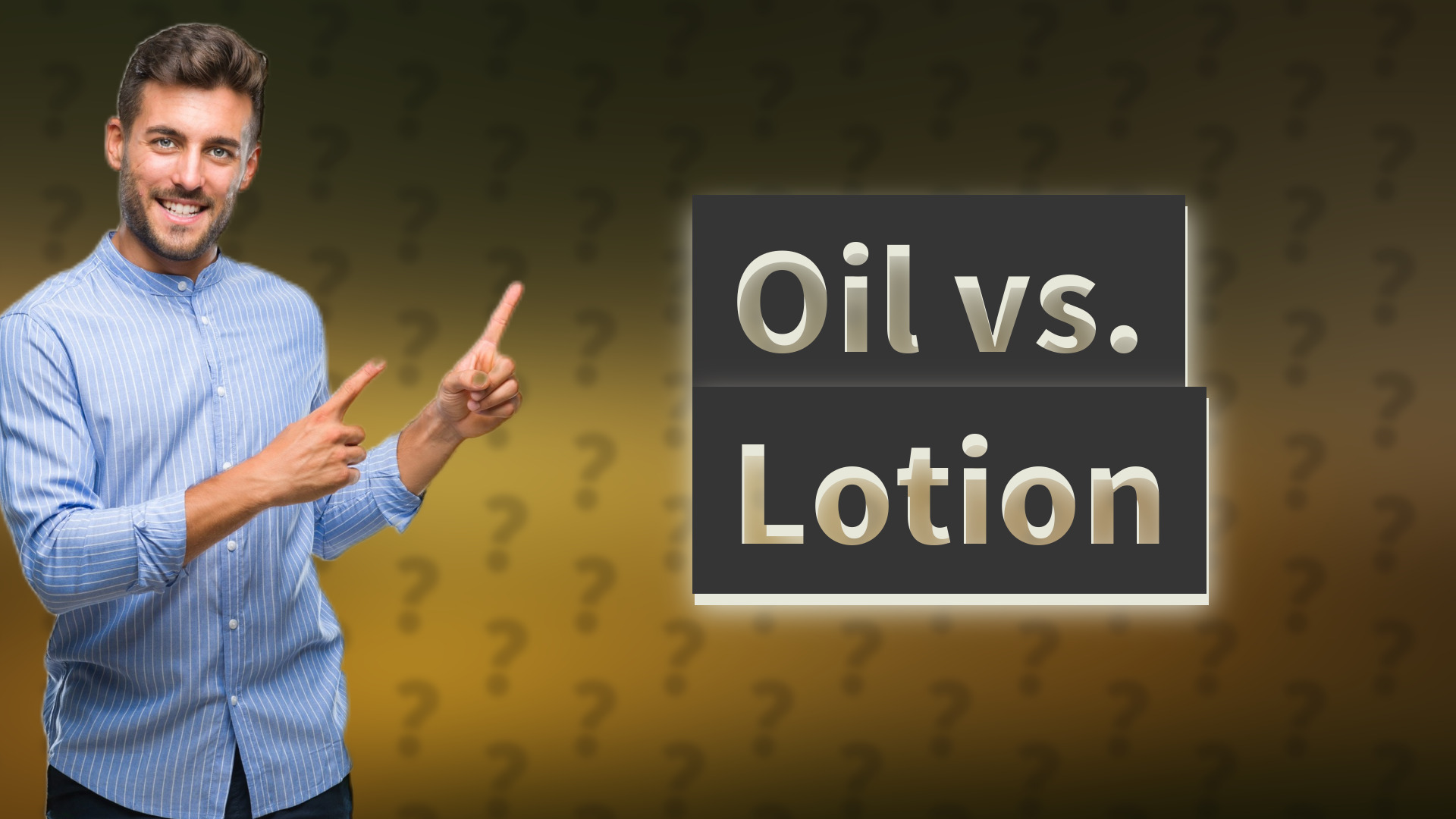 Oil vs. Lotion