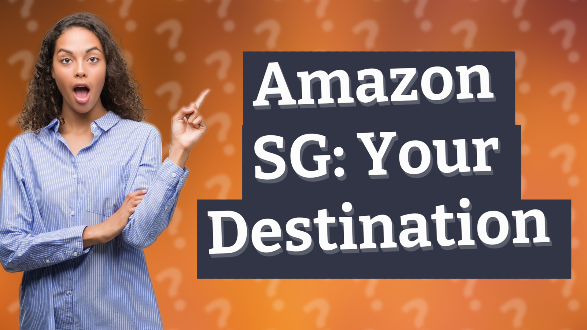 Amazon SG: Your Destination