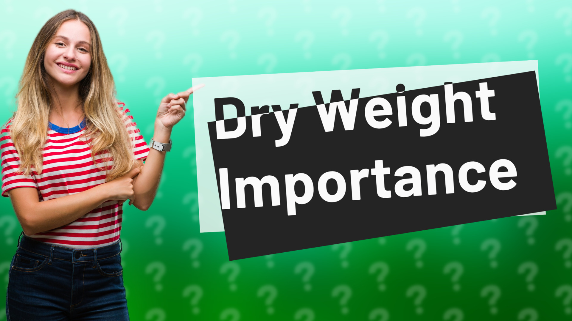 Dry Weight Importance