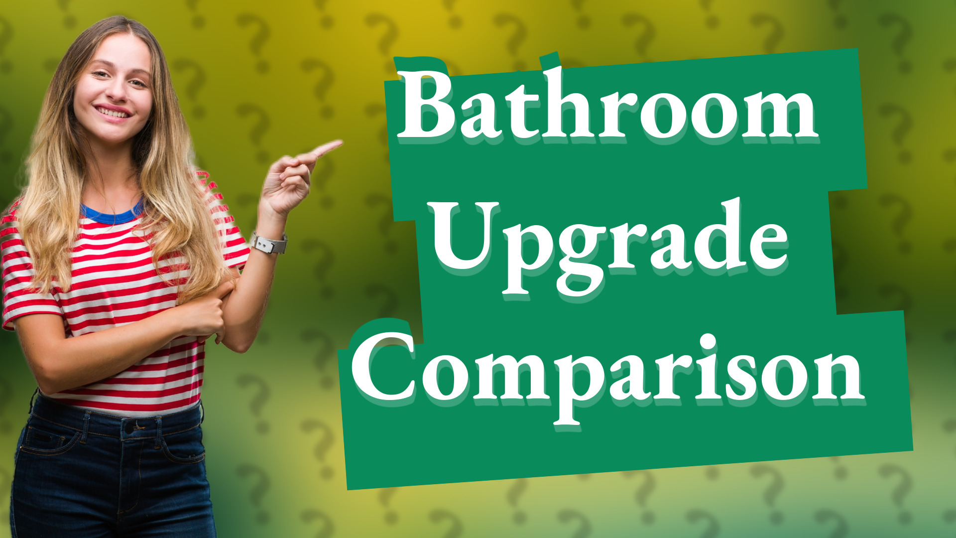 Bathroom Upgrade Comparison