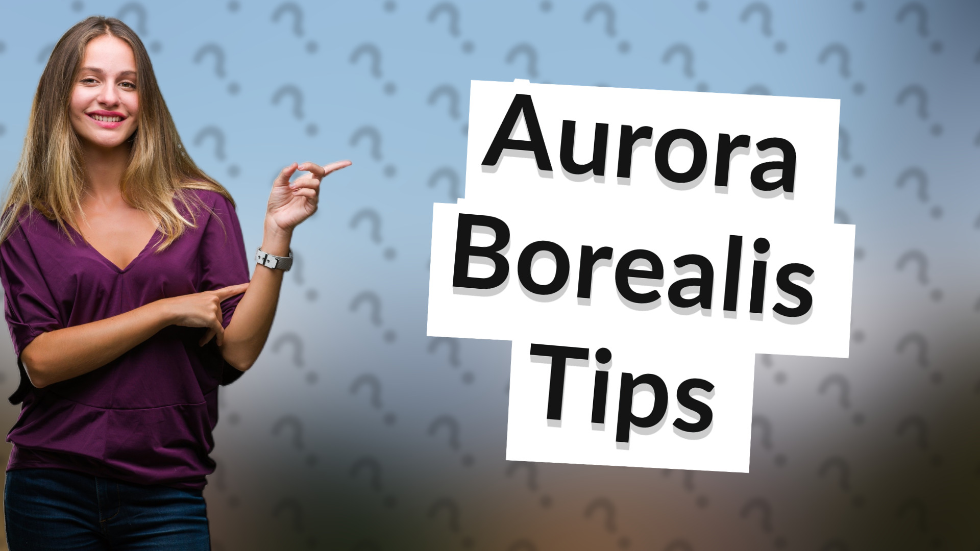 Aurora Borealis Tips