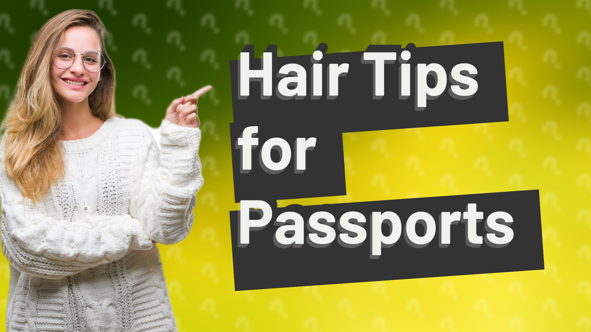 Hair Tips for Passports
