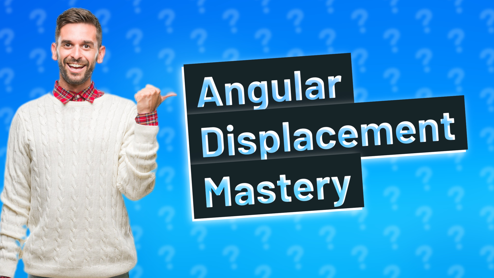 Angular Displacement Mastery