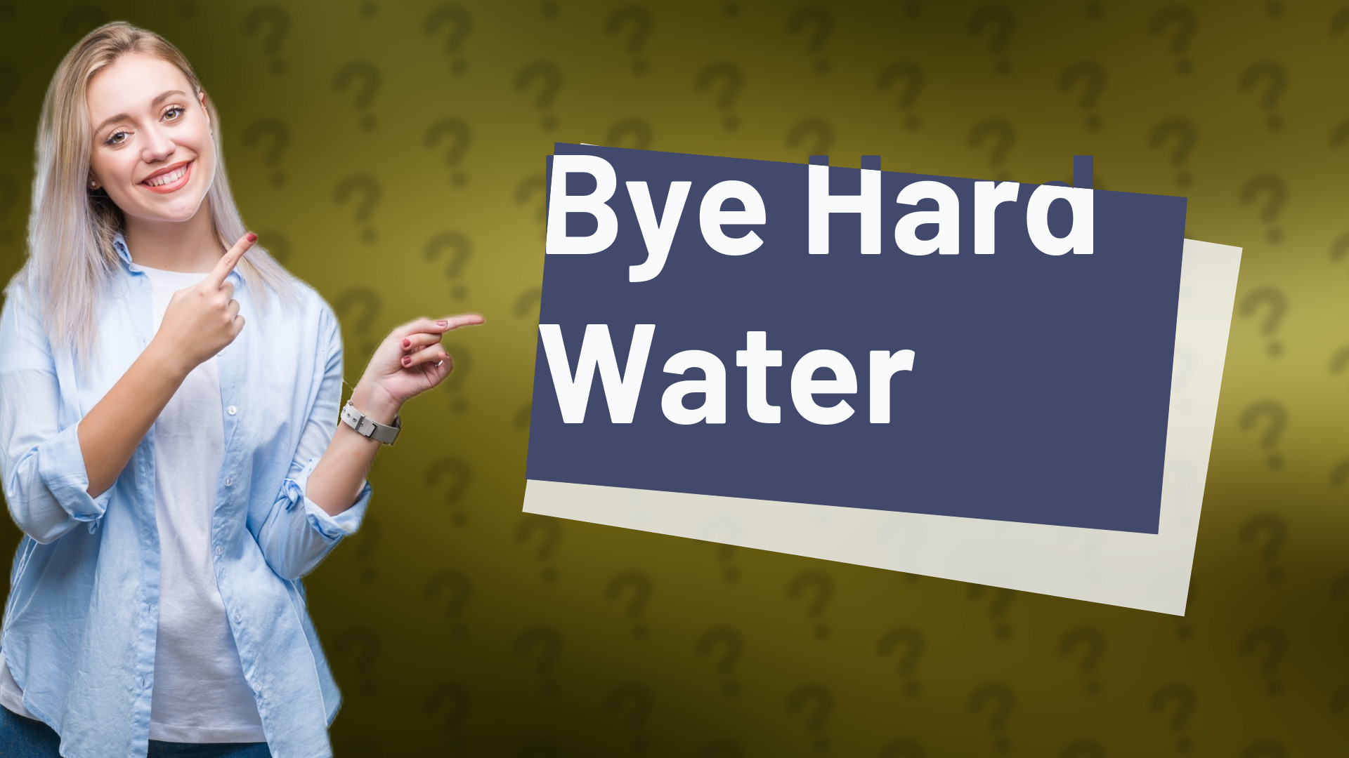 Bye Hard Water