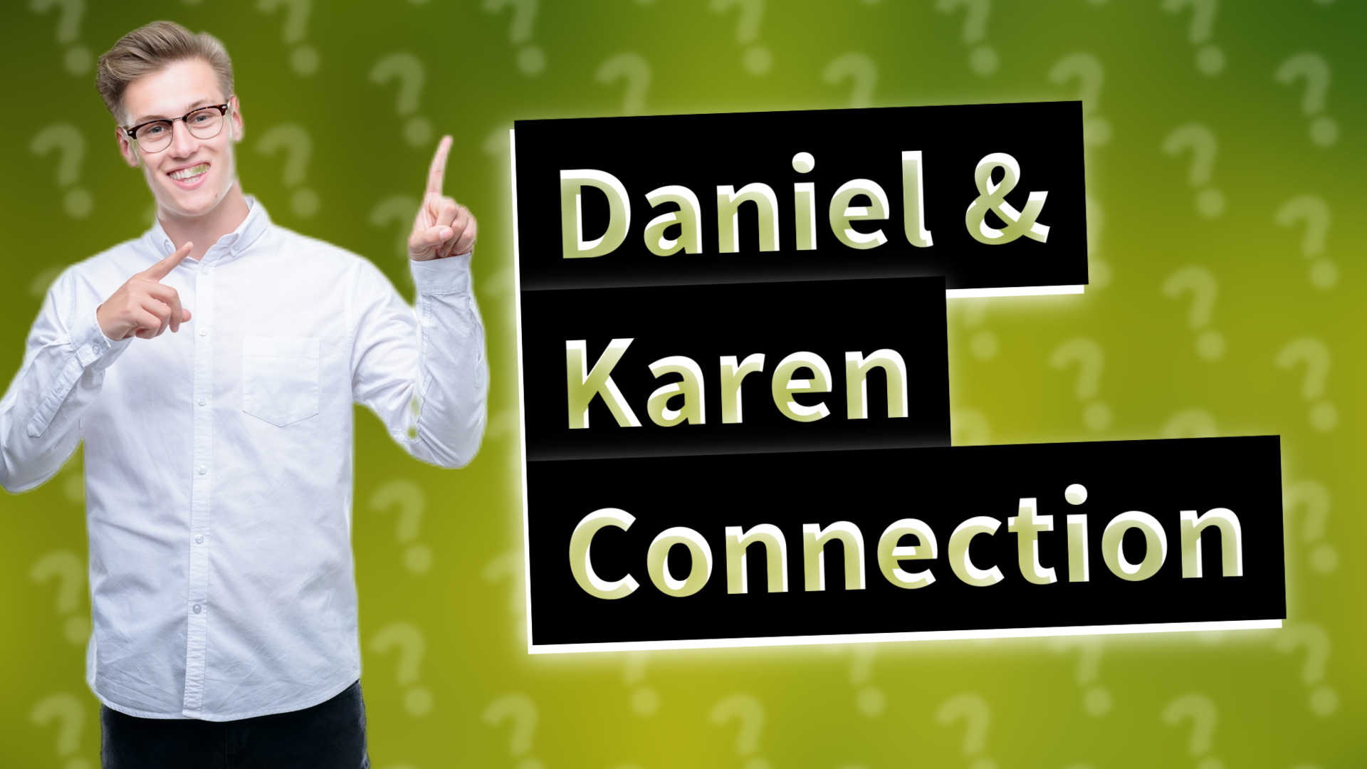 Daniel & Karen Connection