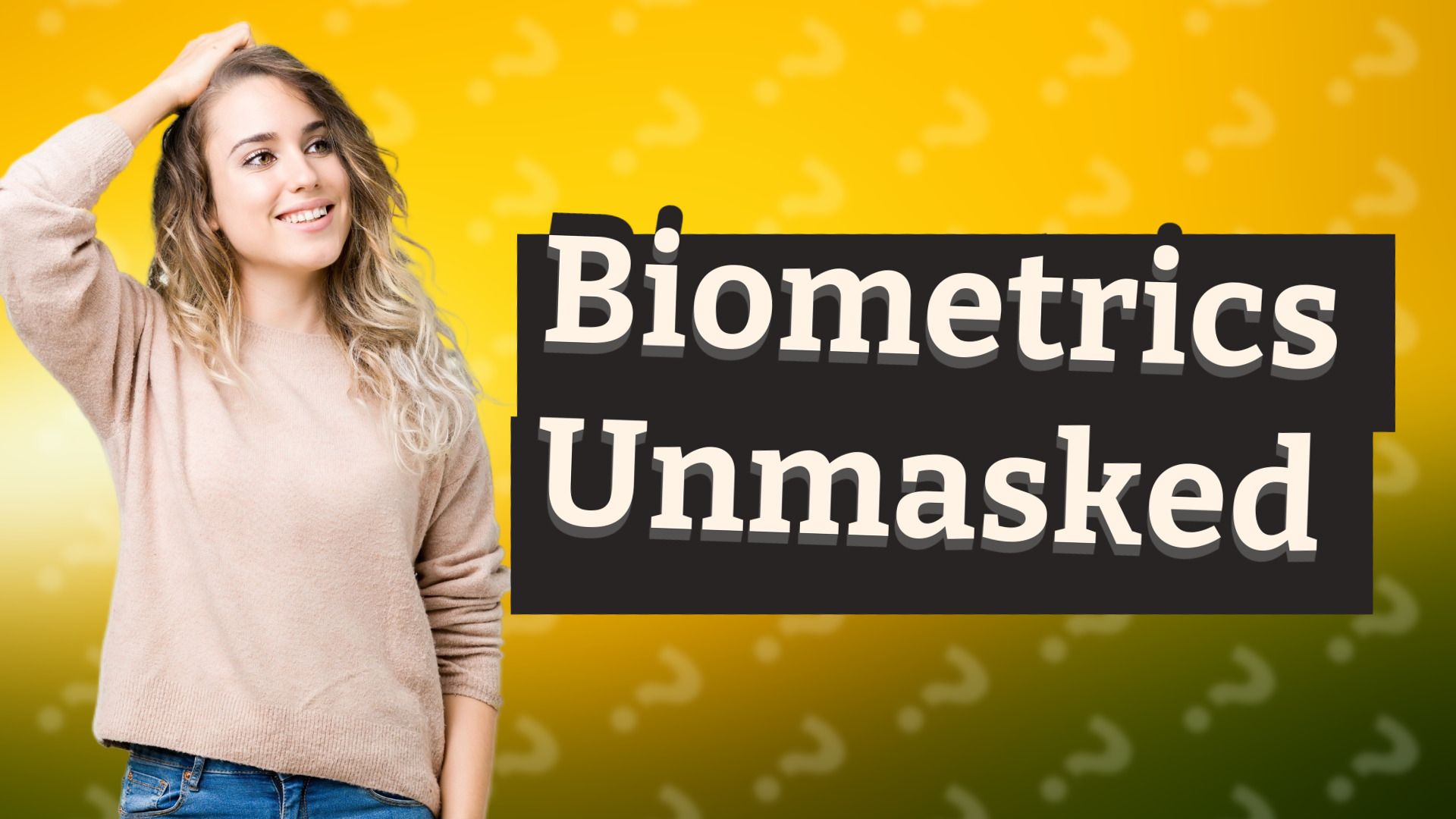 Biometrics Unmasked