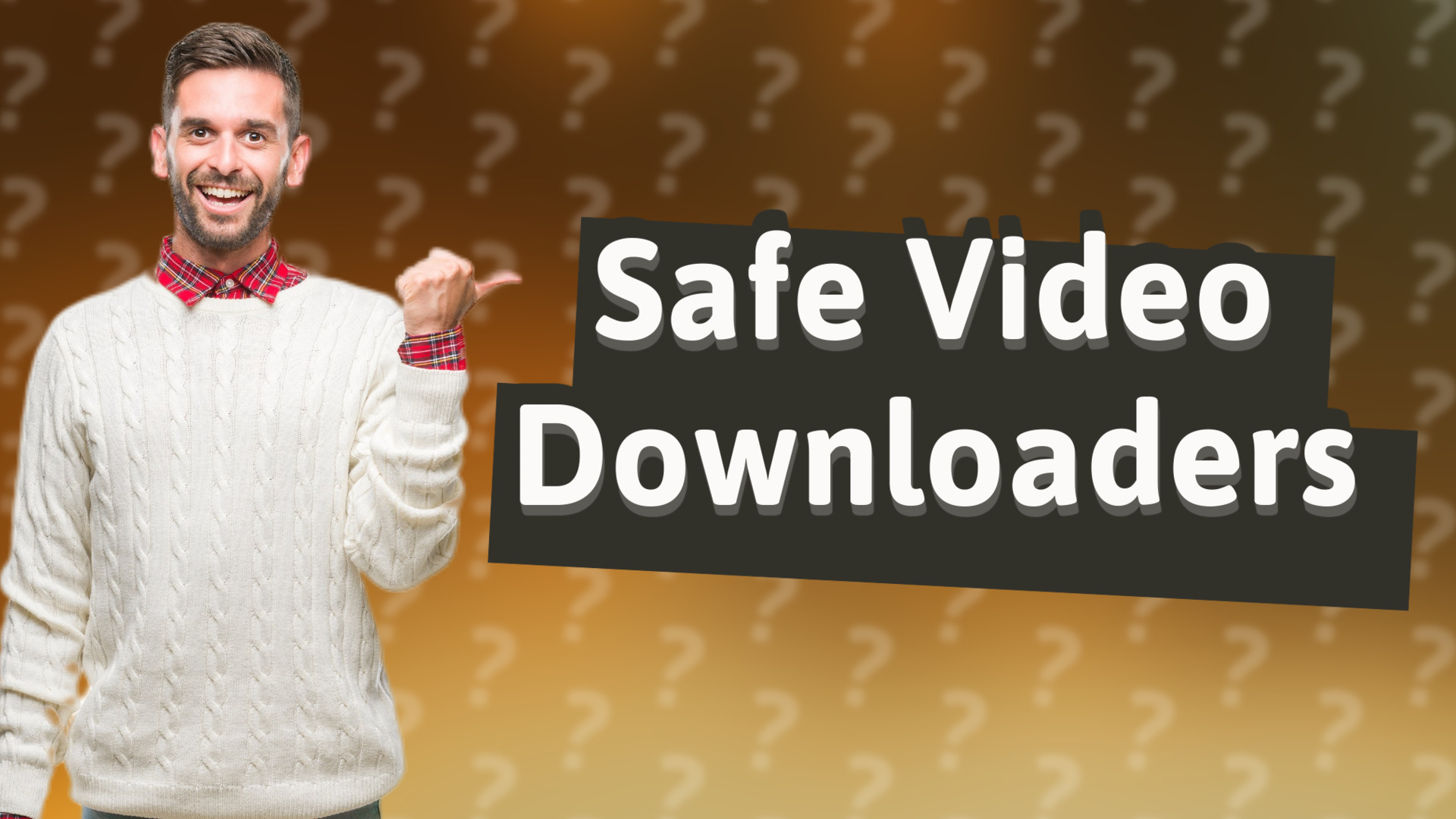 Safe Video Downloaders
