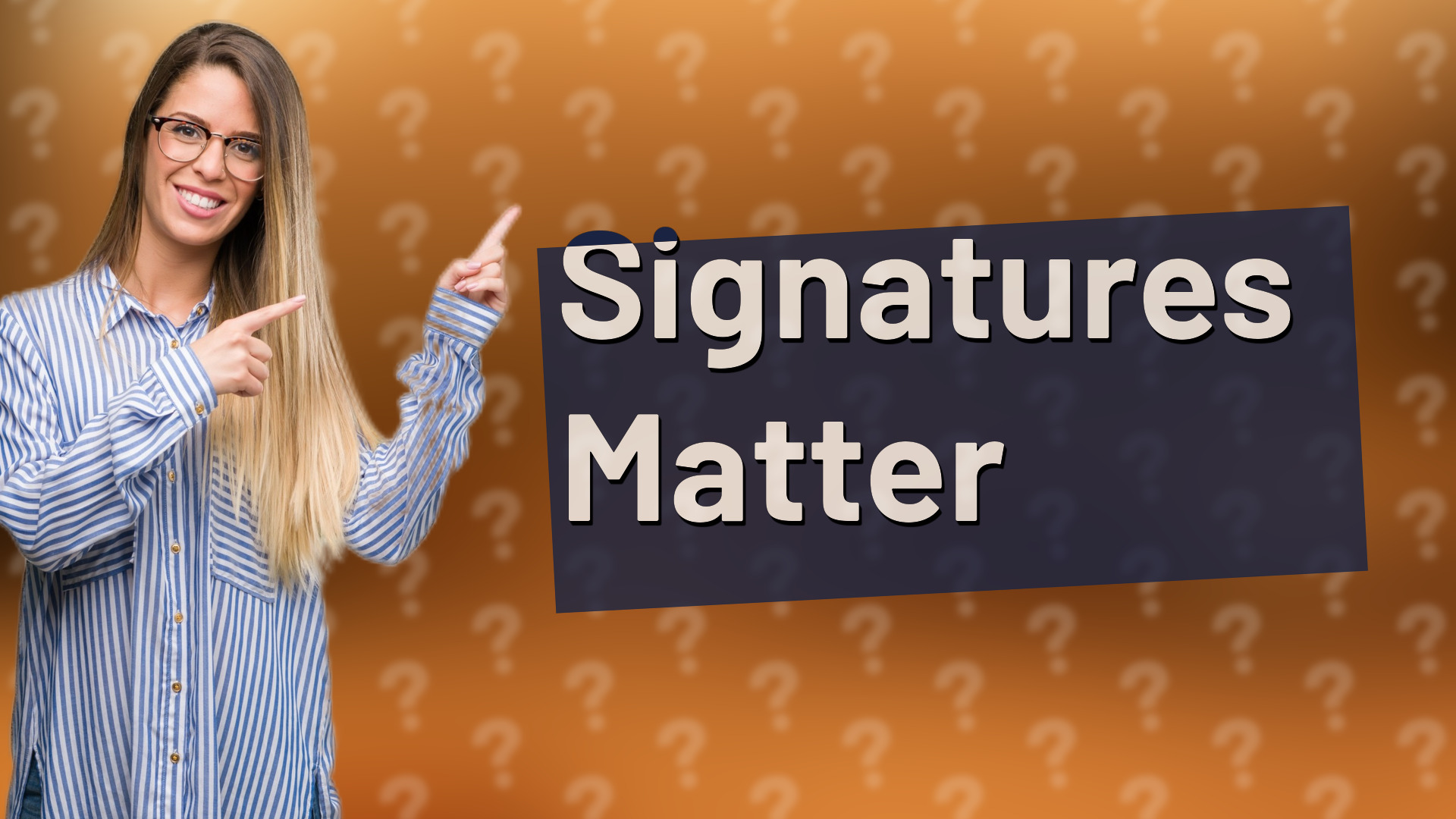 Signatures Matter