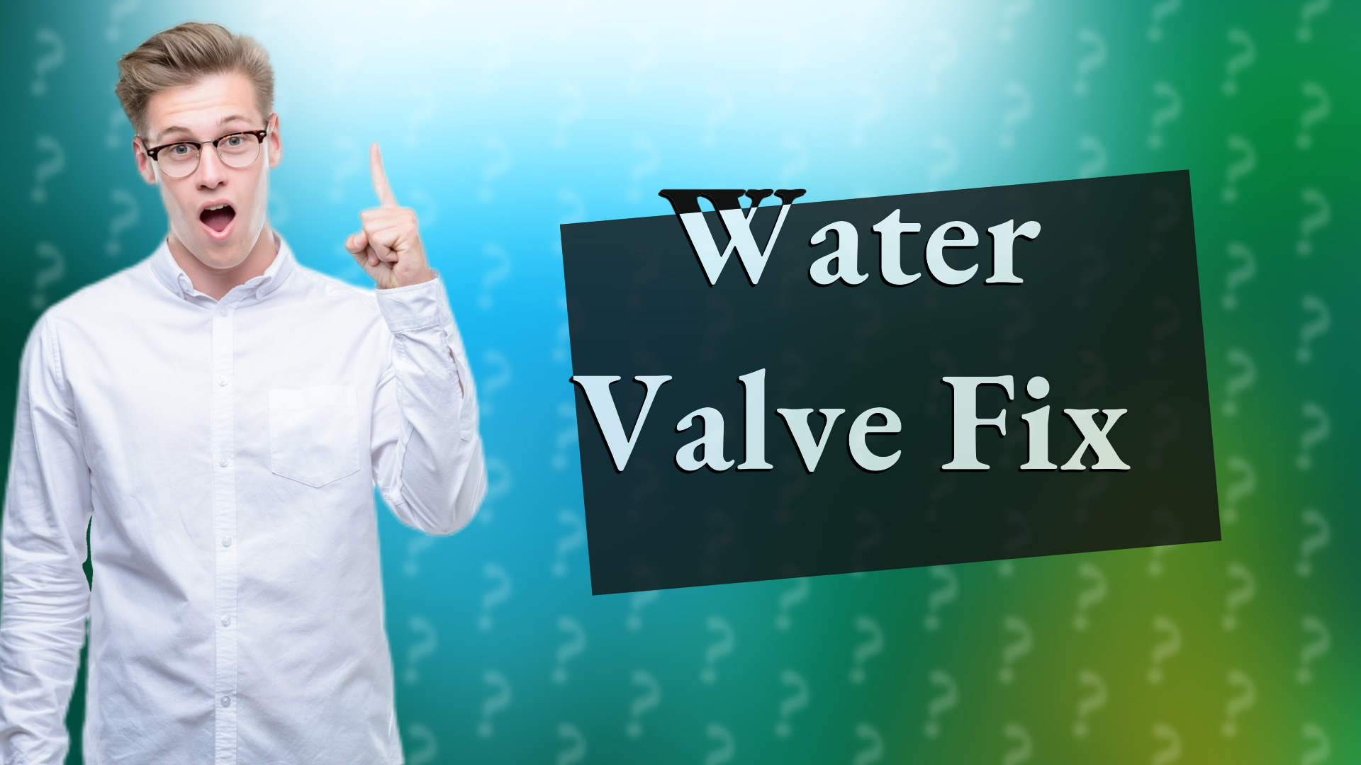Water Valve Fix