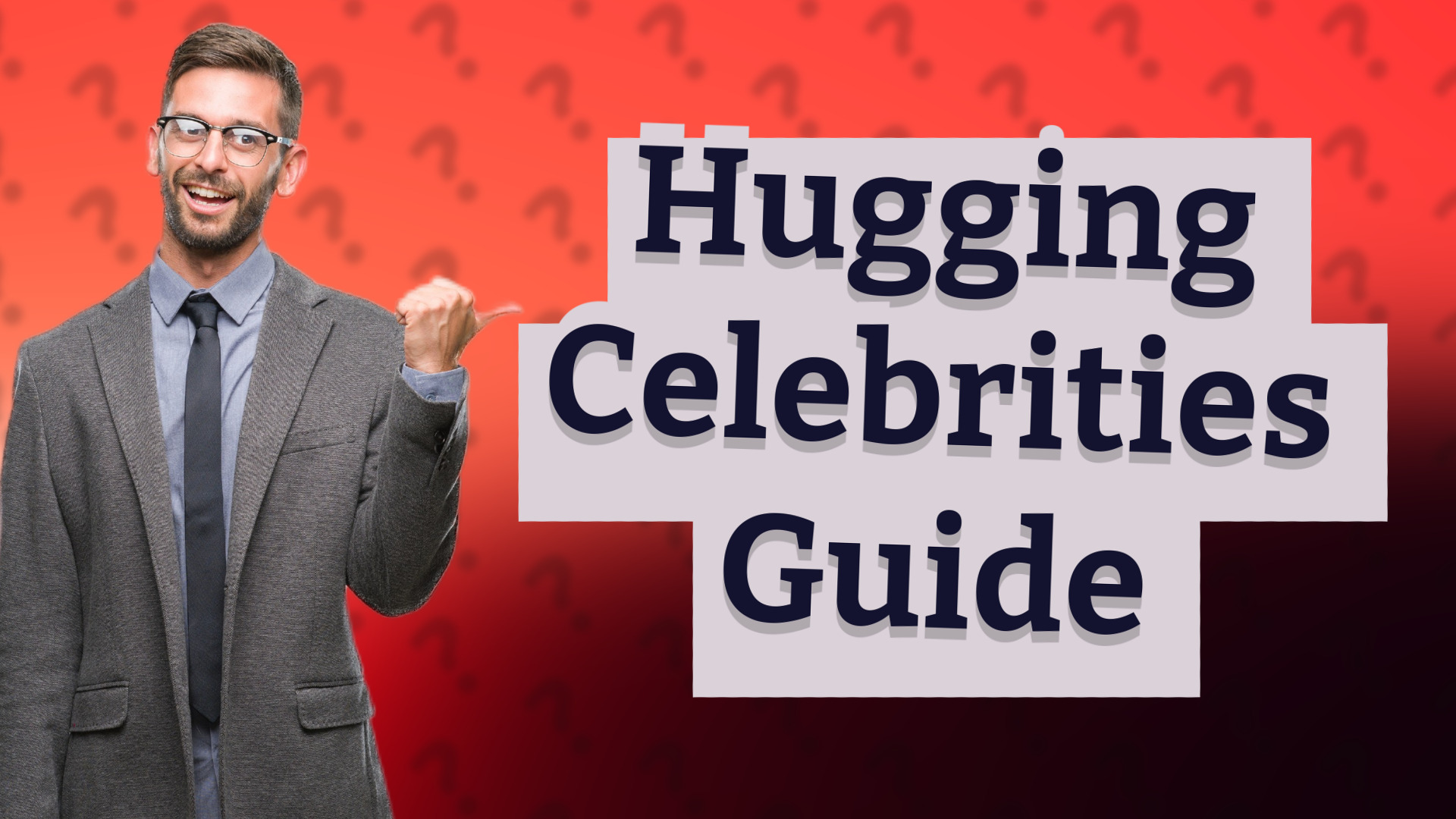 Hugging Celebrities Guide