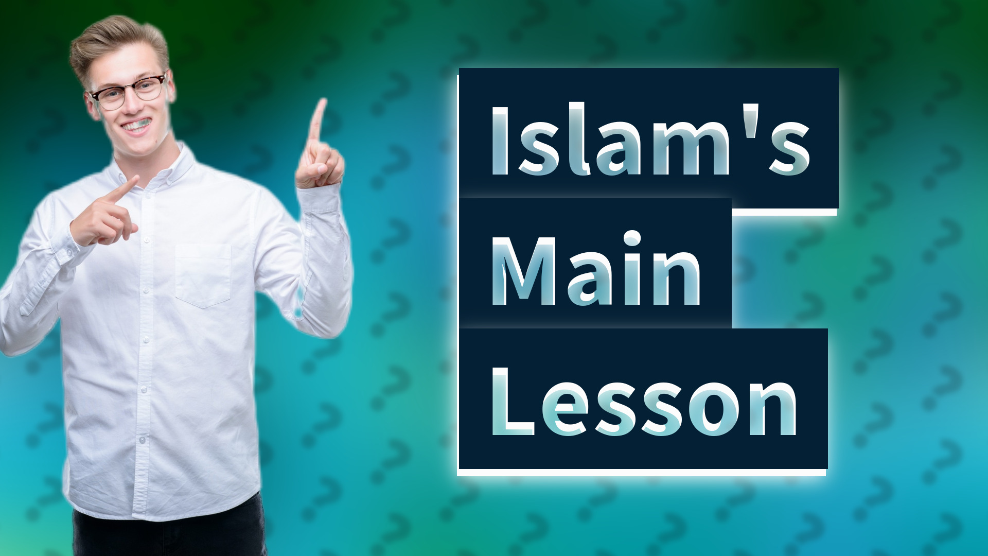 Islam's Main Lesson