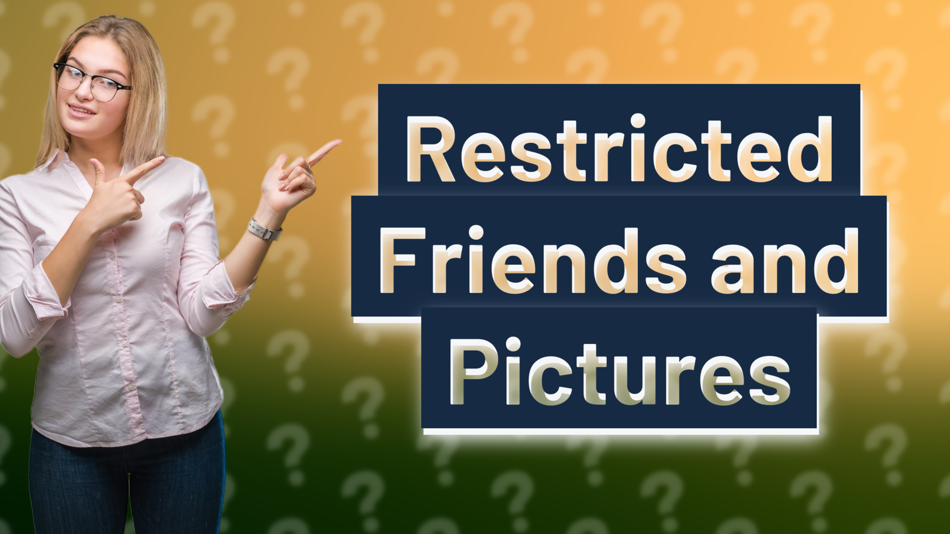 Restricted Friends and Pictures