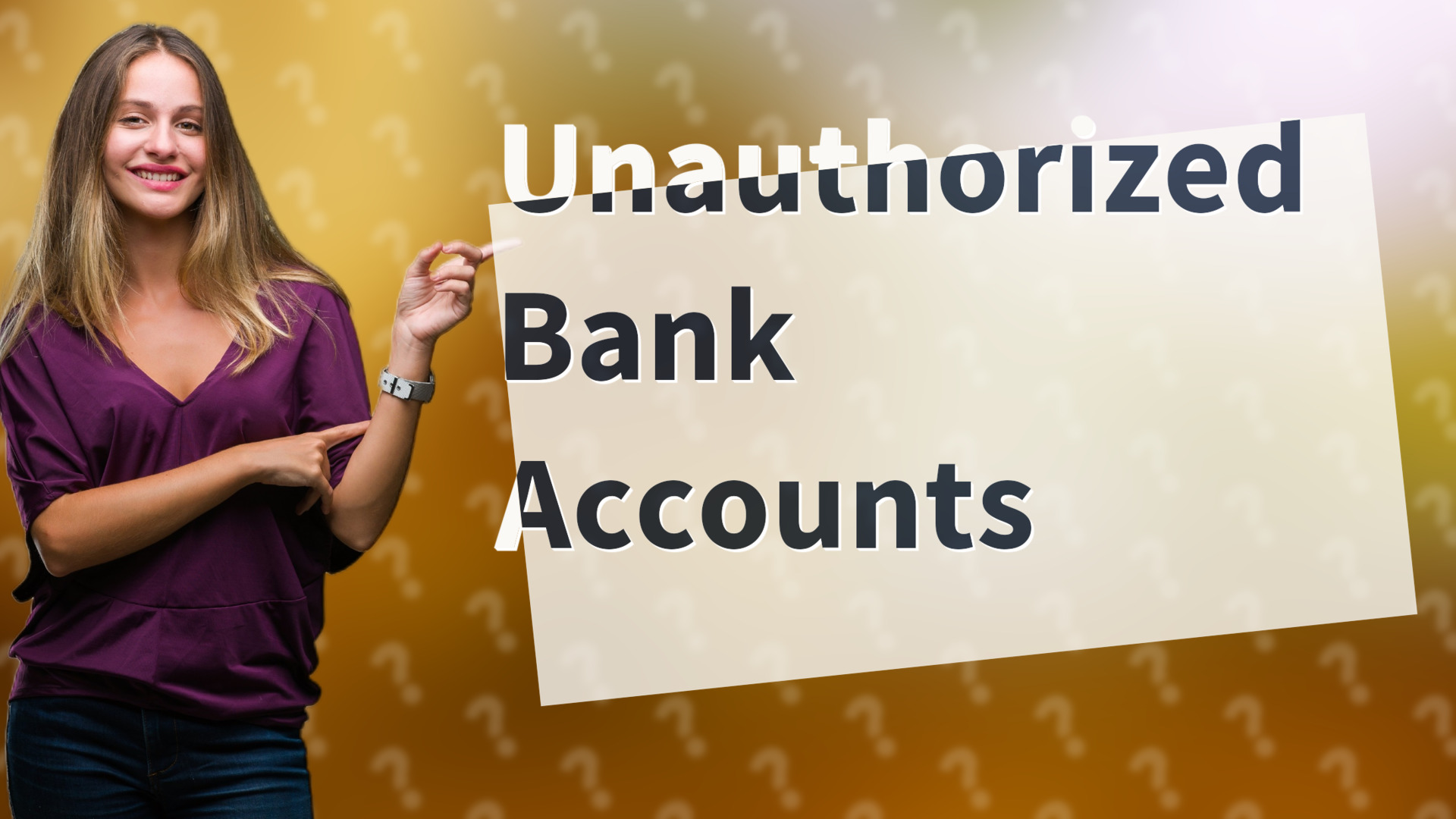 Unauthorized Bank Accounts