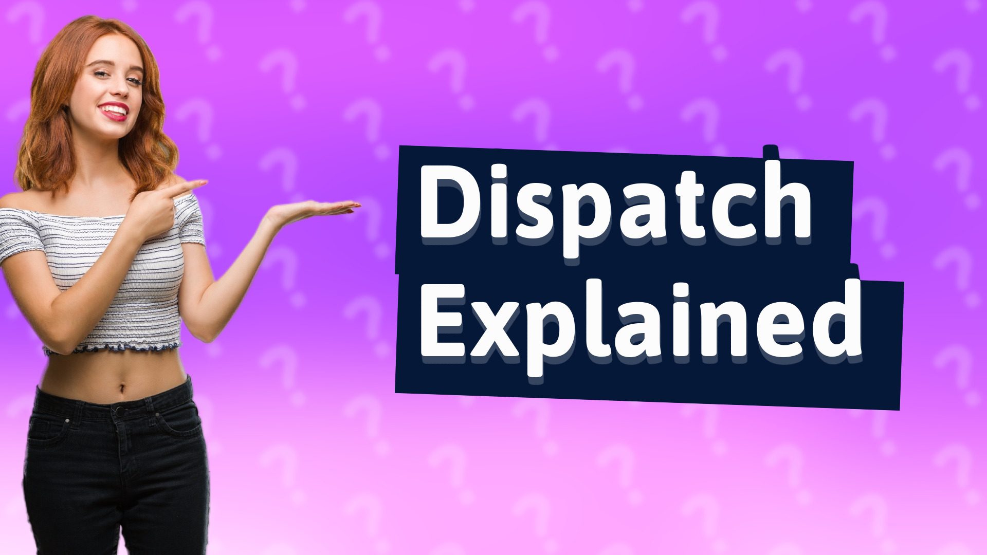 Dispatch Explained