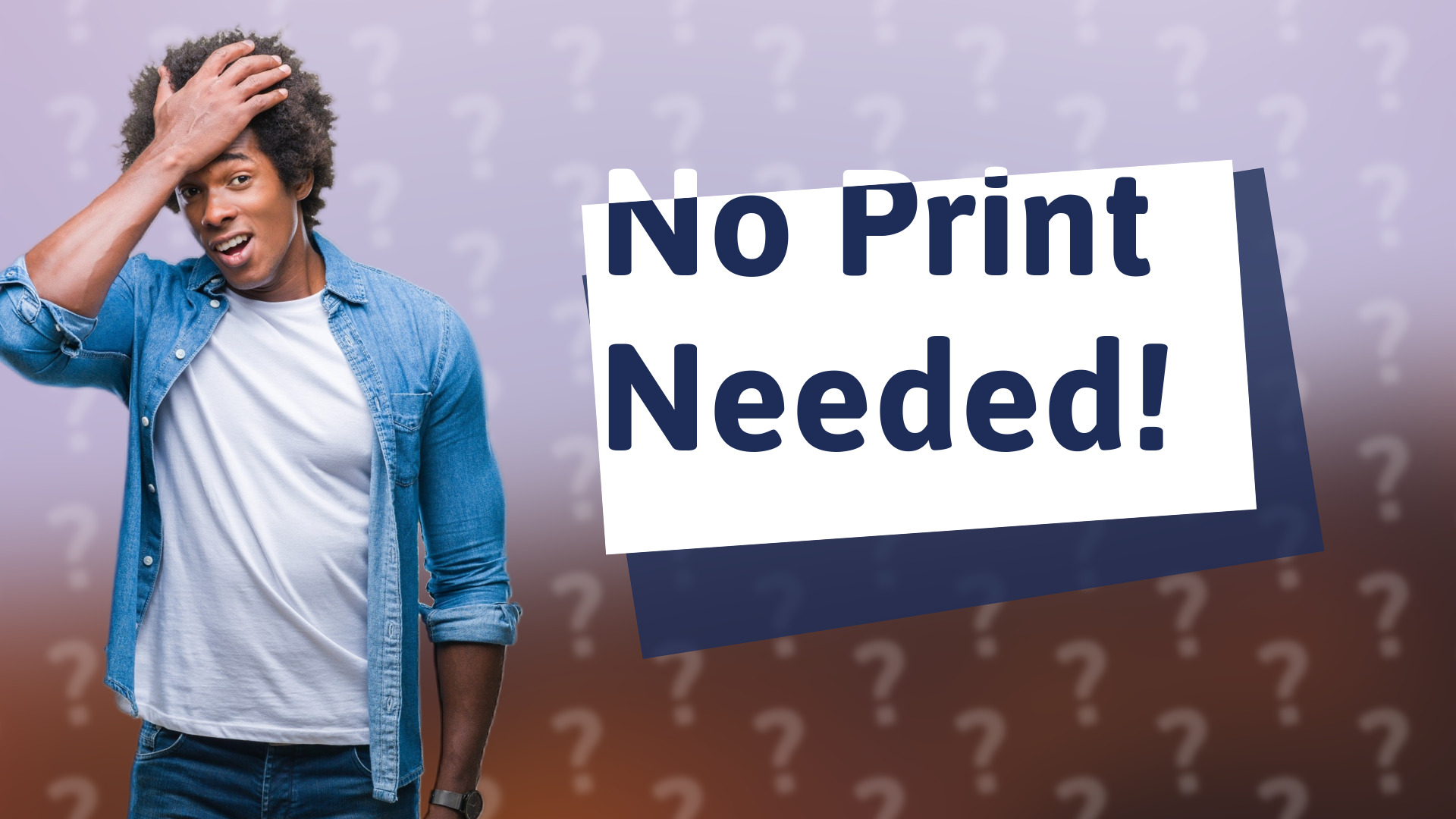 No Print Needed!