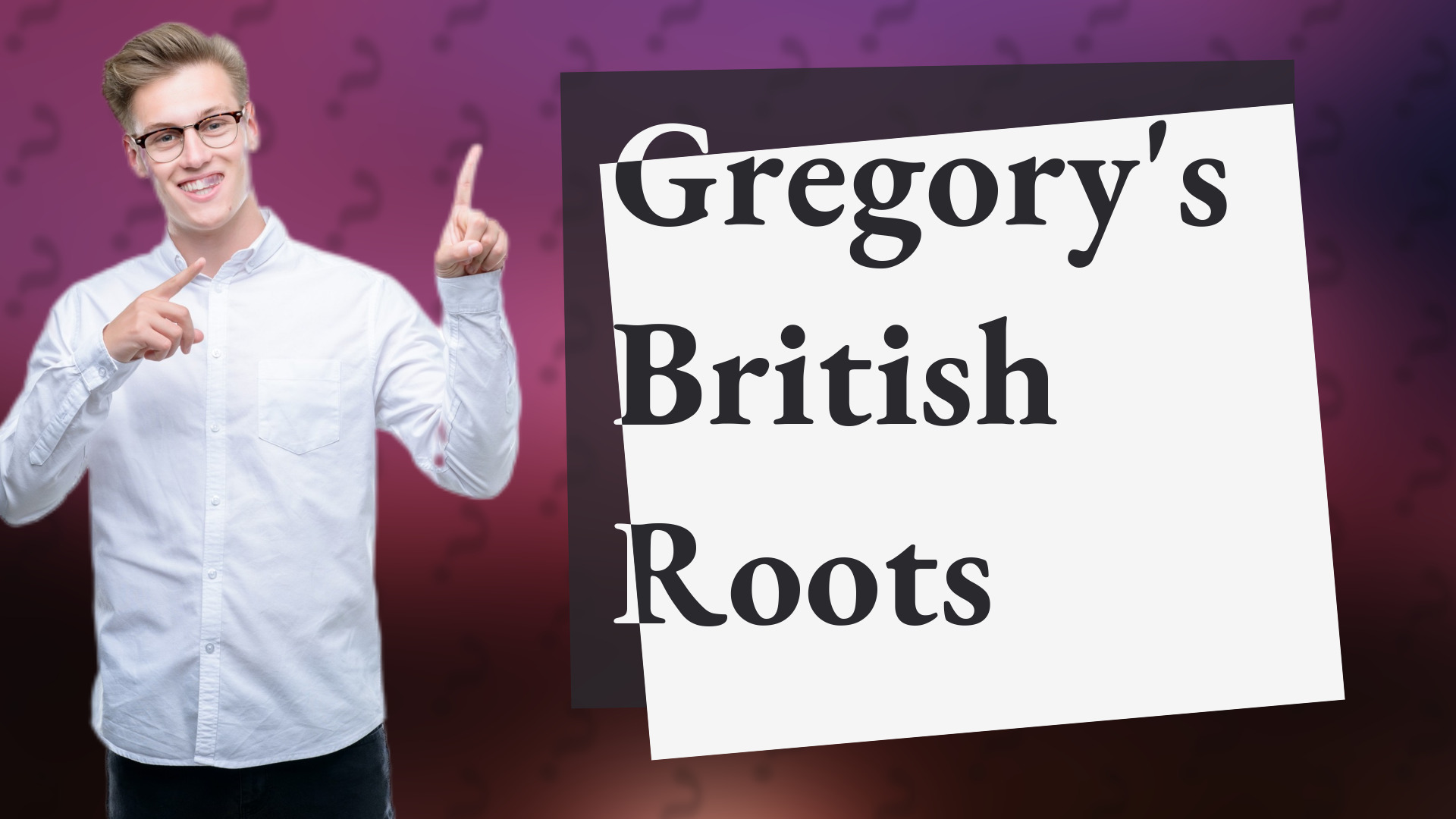 Gregory's British Roots