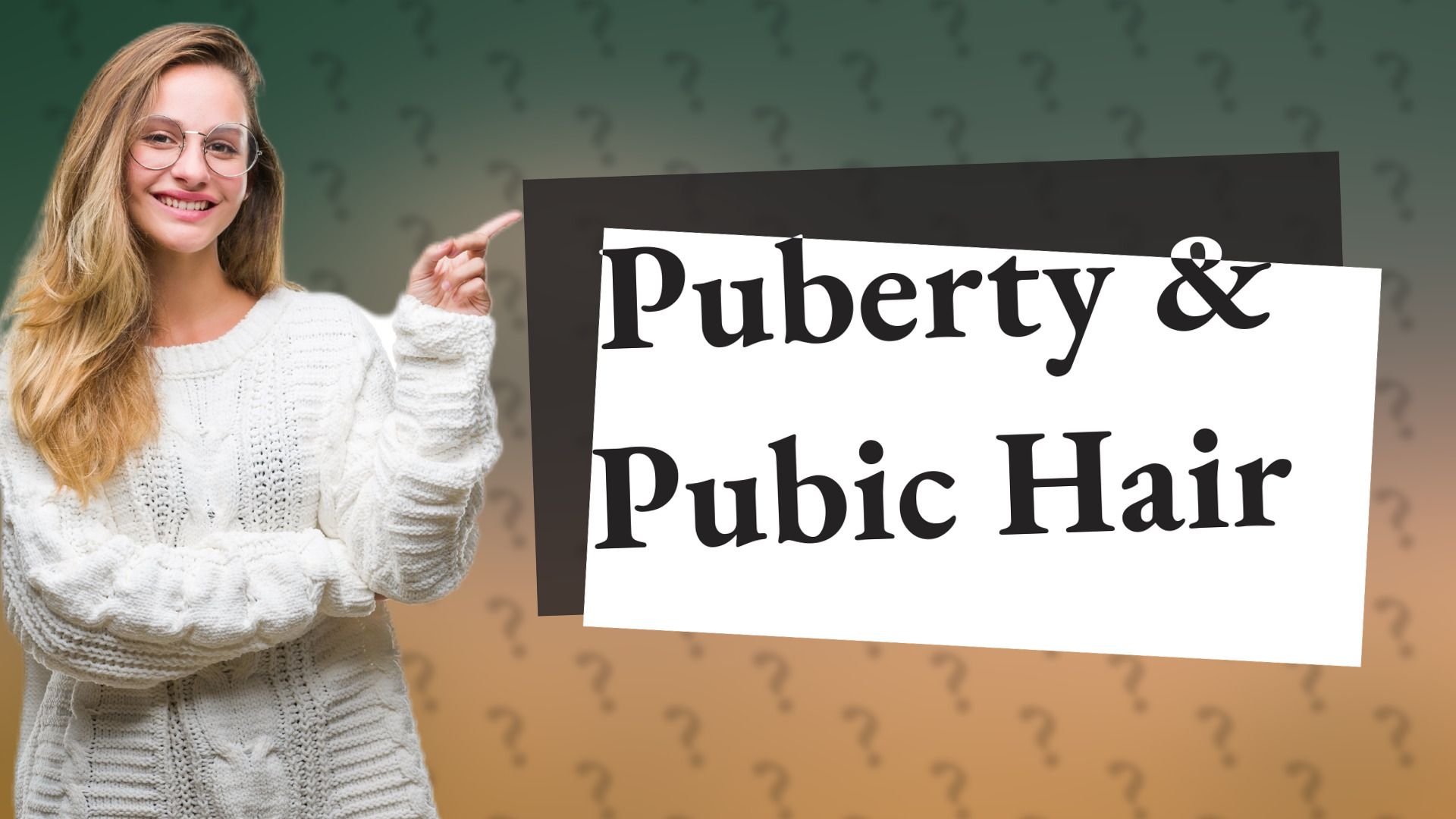 Puberty & Pubic Hair