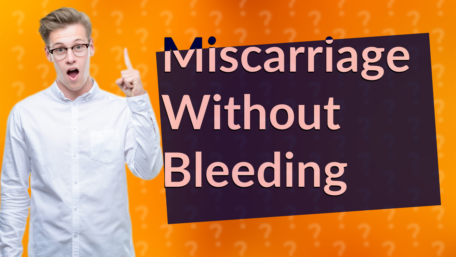 Miscarriage Without Bleeding