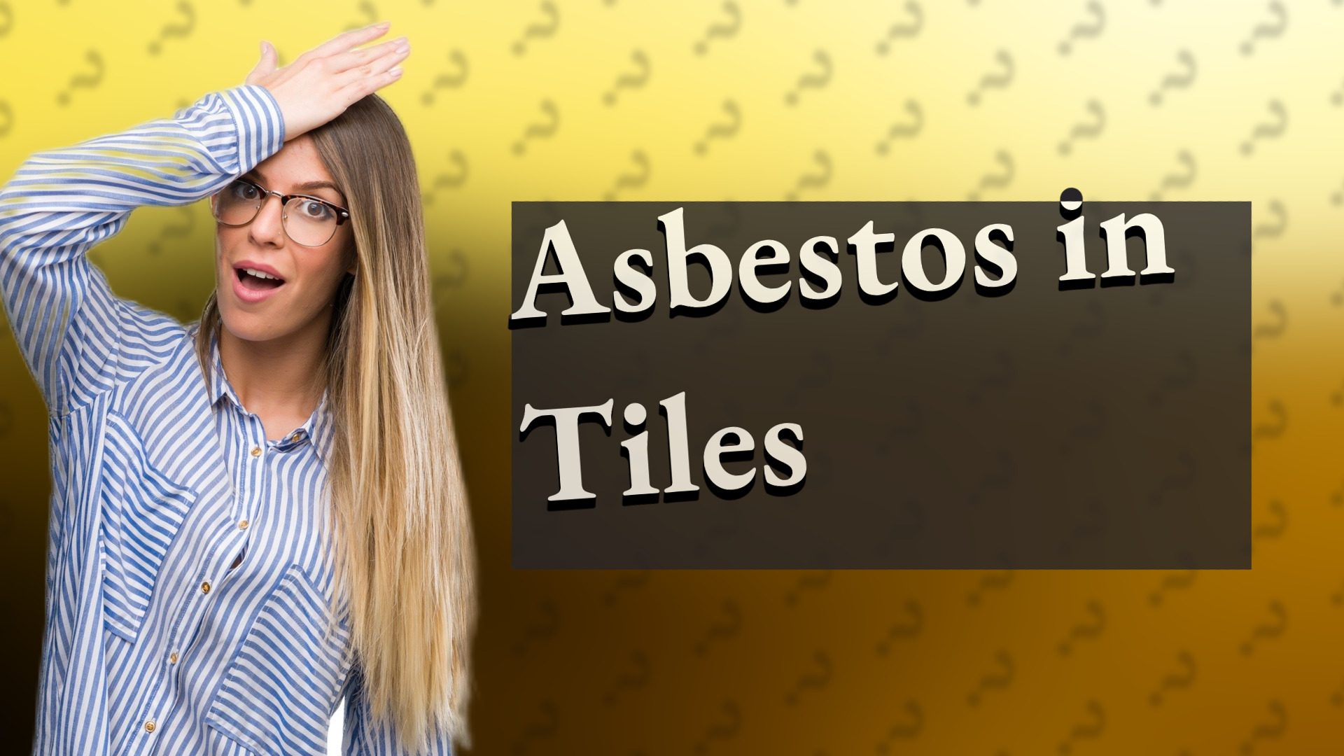 Asbestos in Tiles