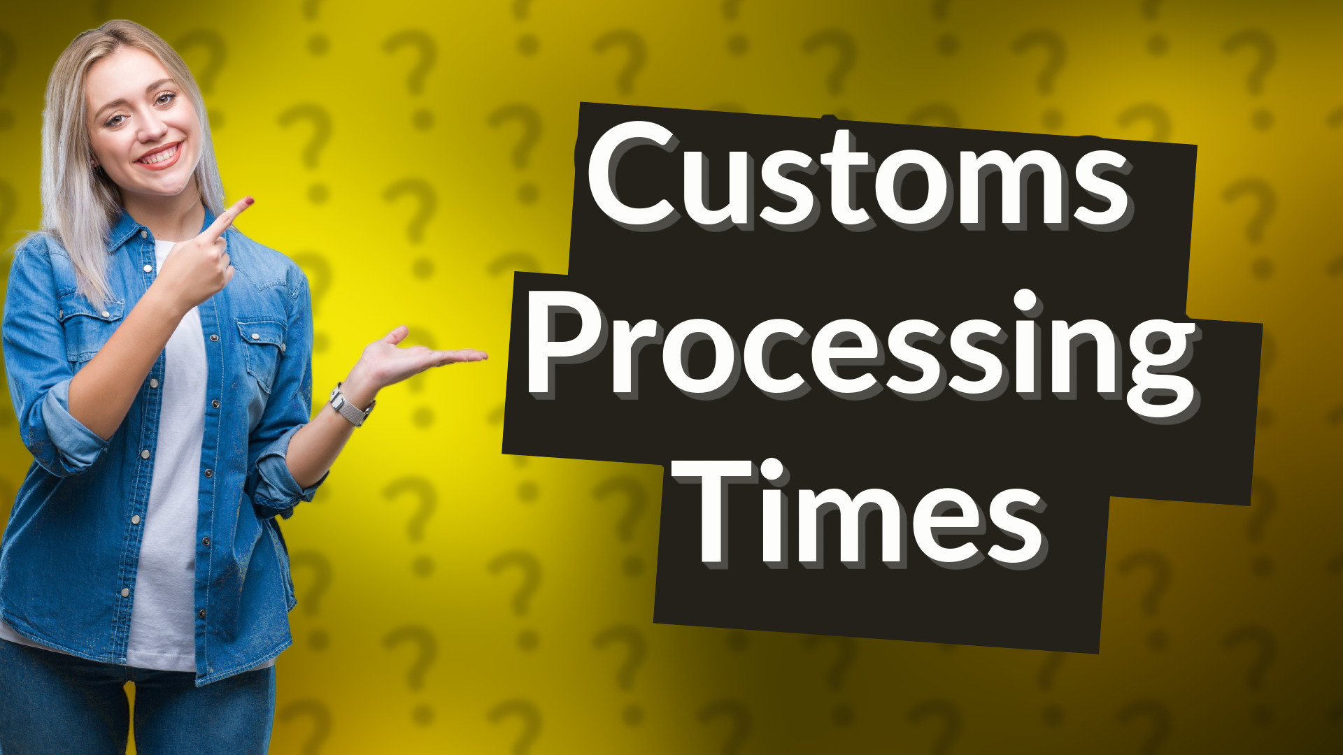 Customs Processing Times