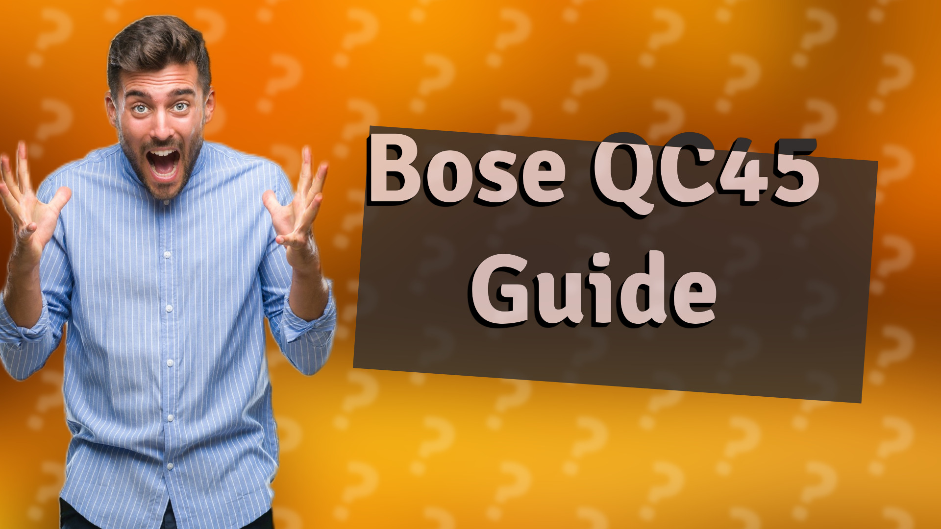 Bose QC45 Guide