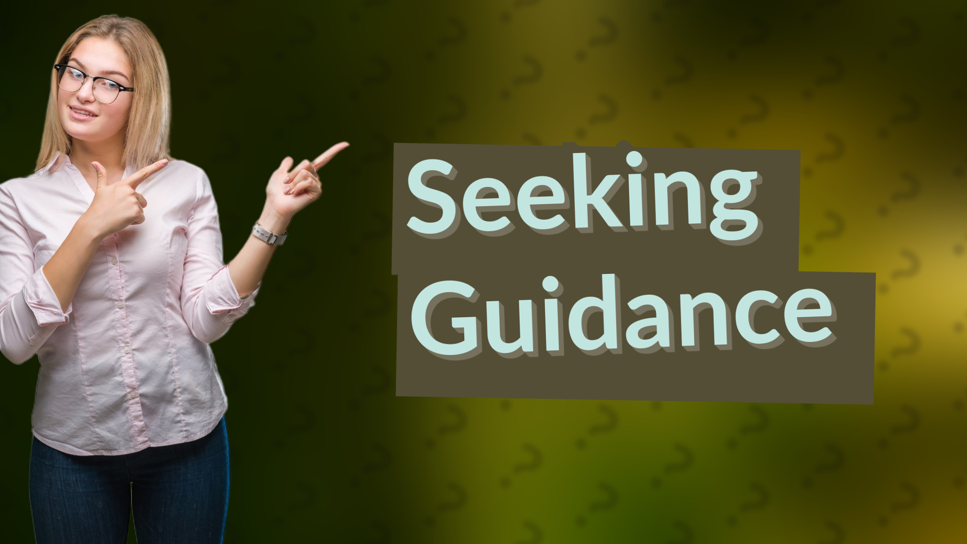Seeking Guidance