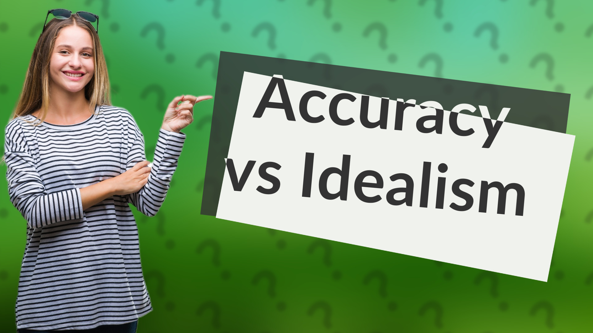 Accuracy vs Idealism