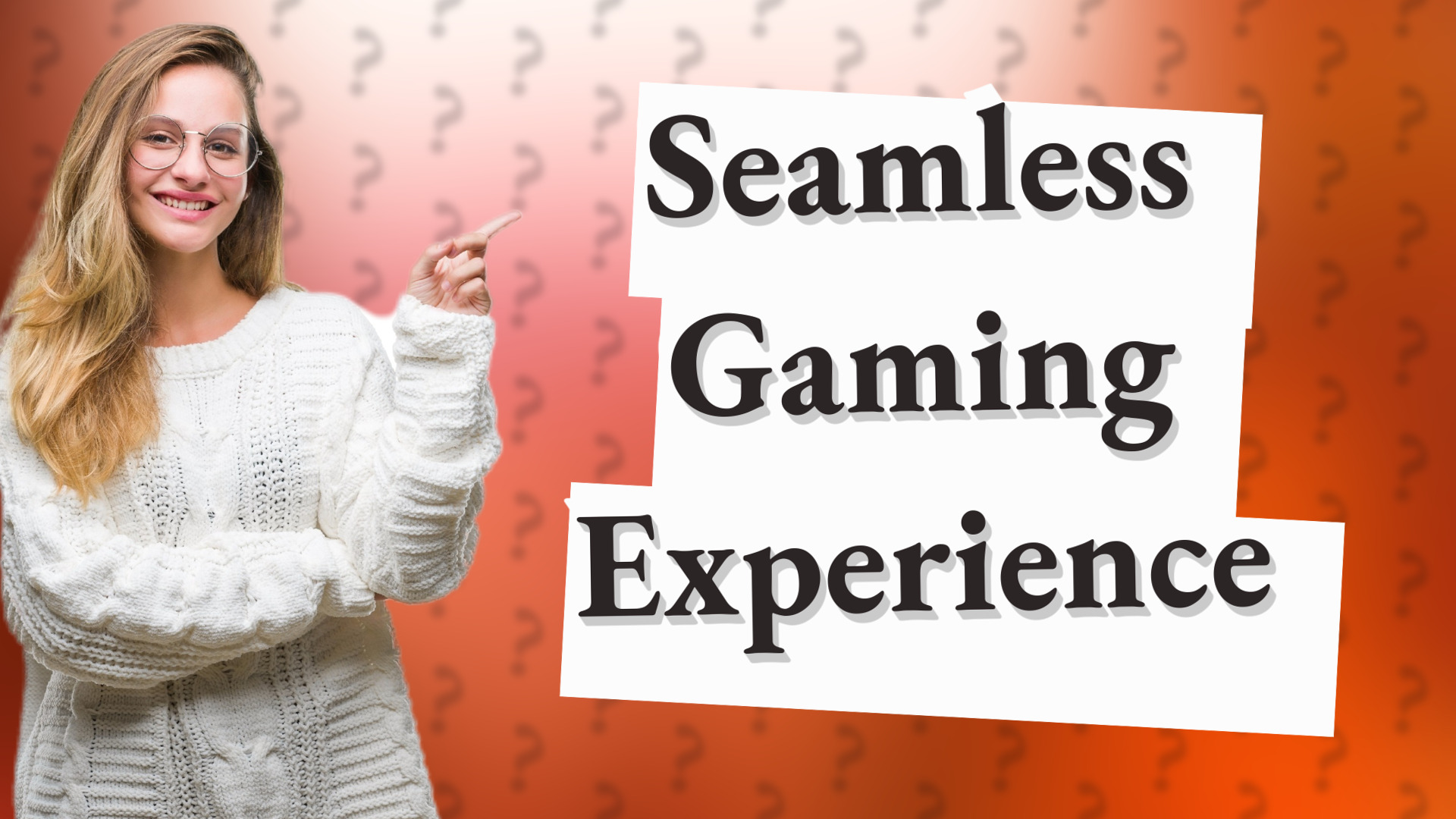 Seamless Gaming Experience