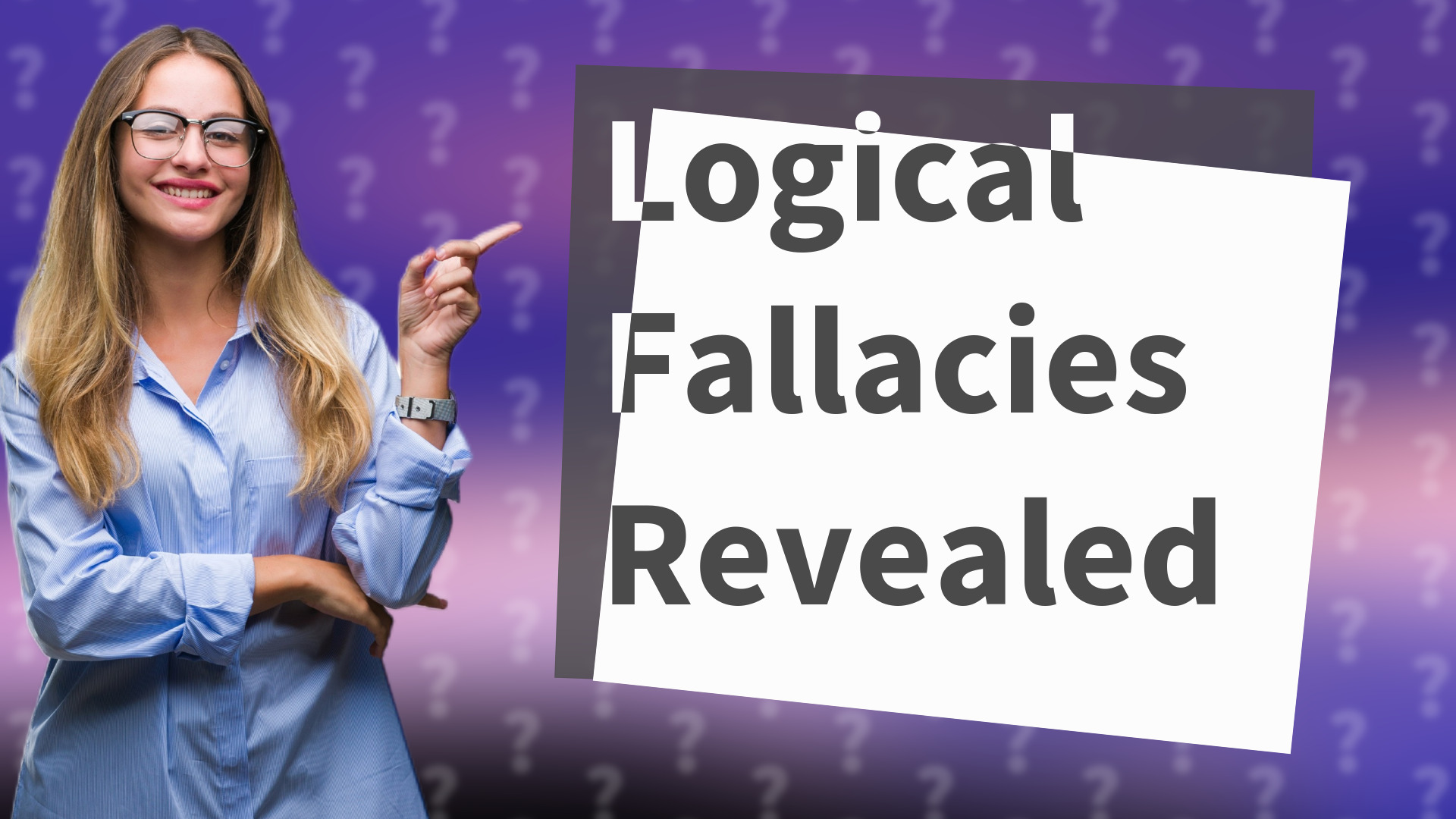 Logical Fallacies Revealed