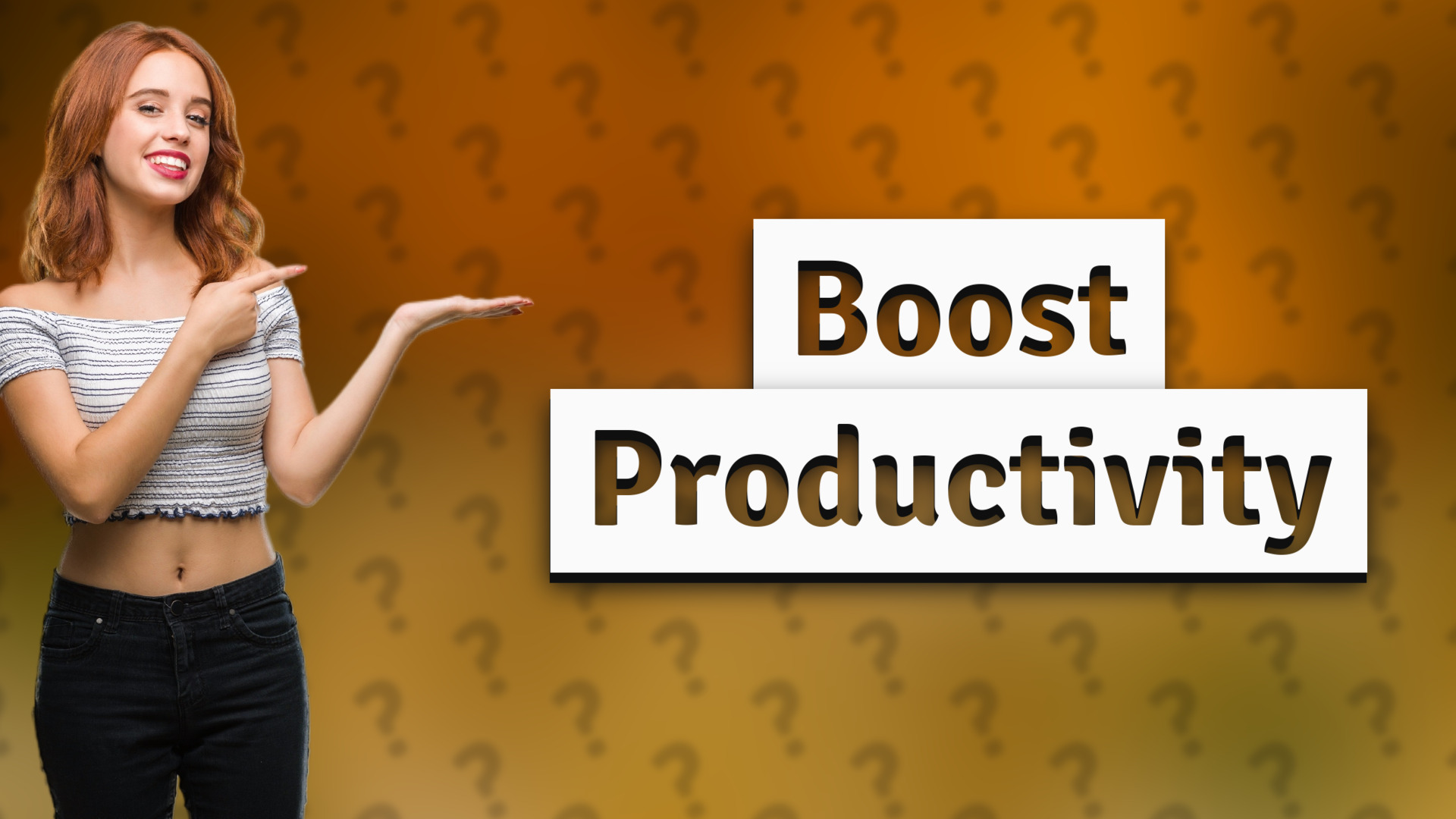 Boost Productivity