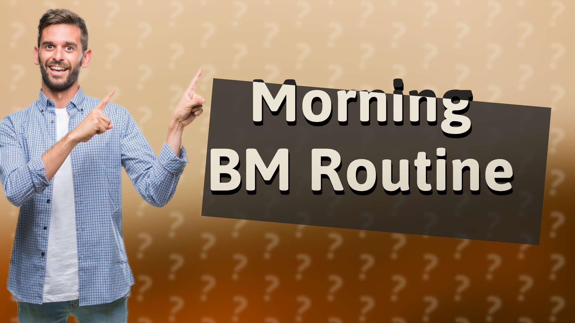 Morning BM Routine