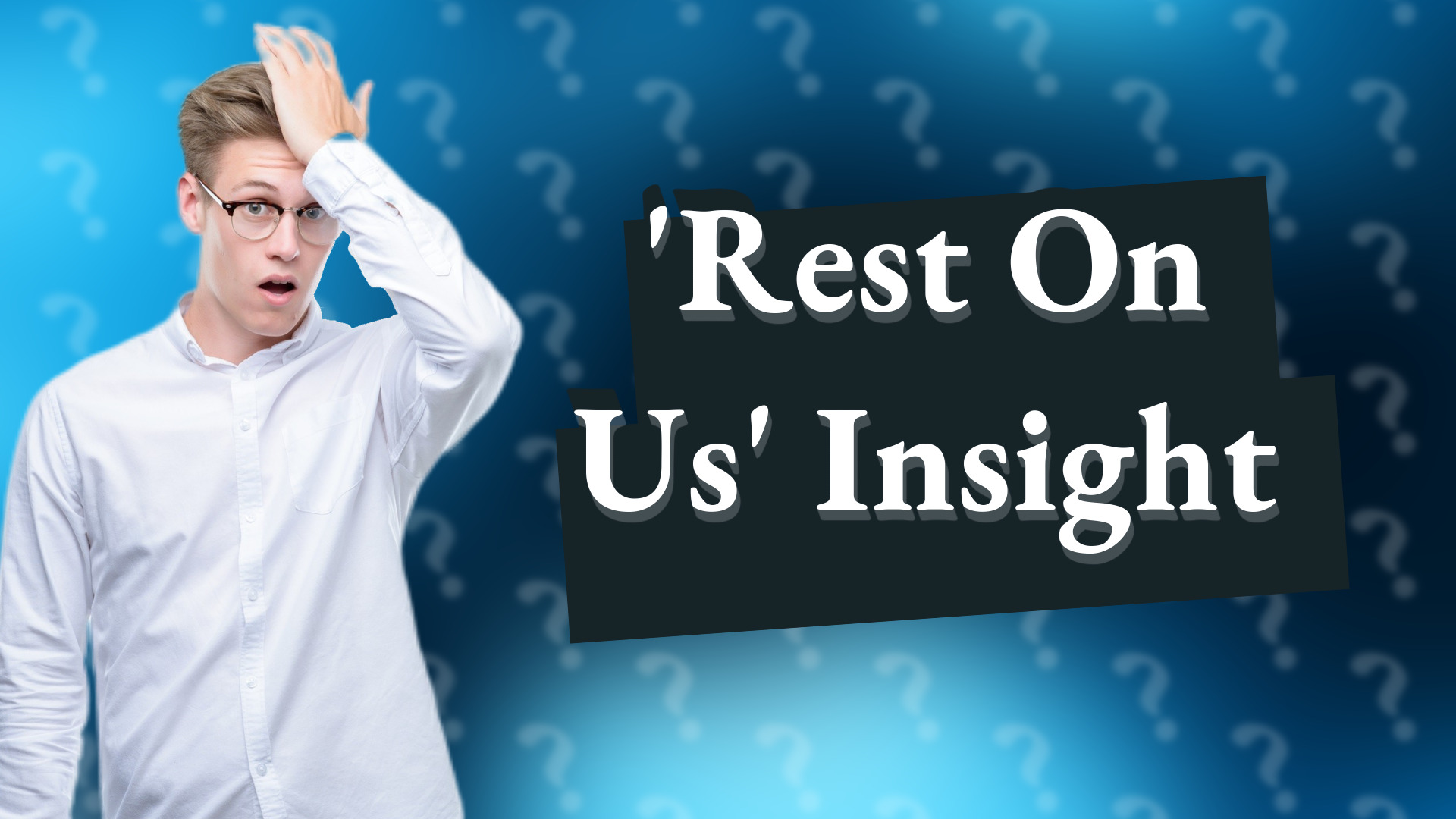 'Rest On Us' Insight