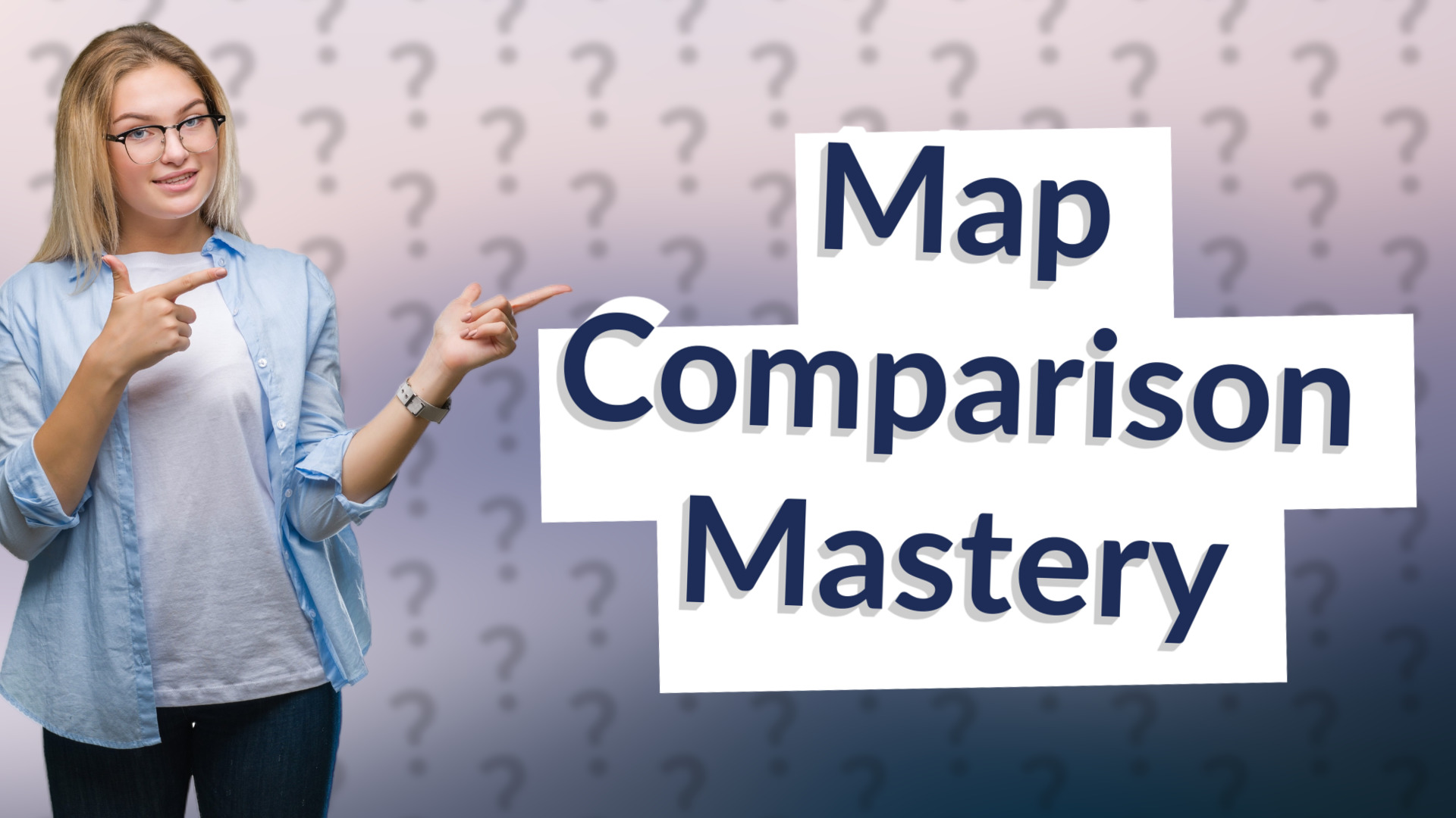 Map Comparison Mastery