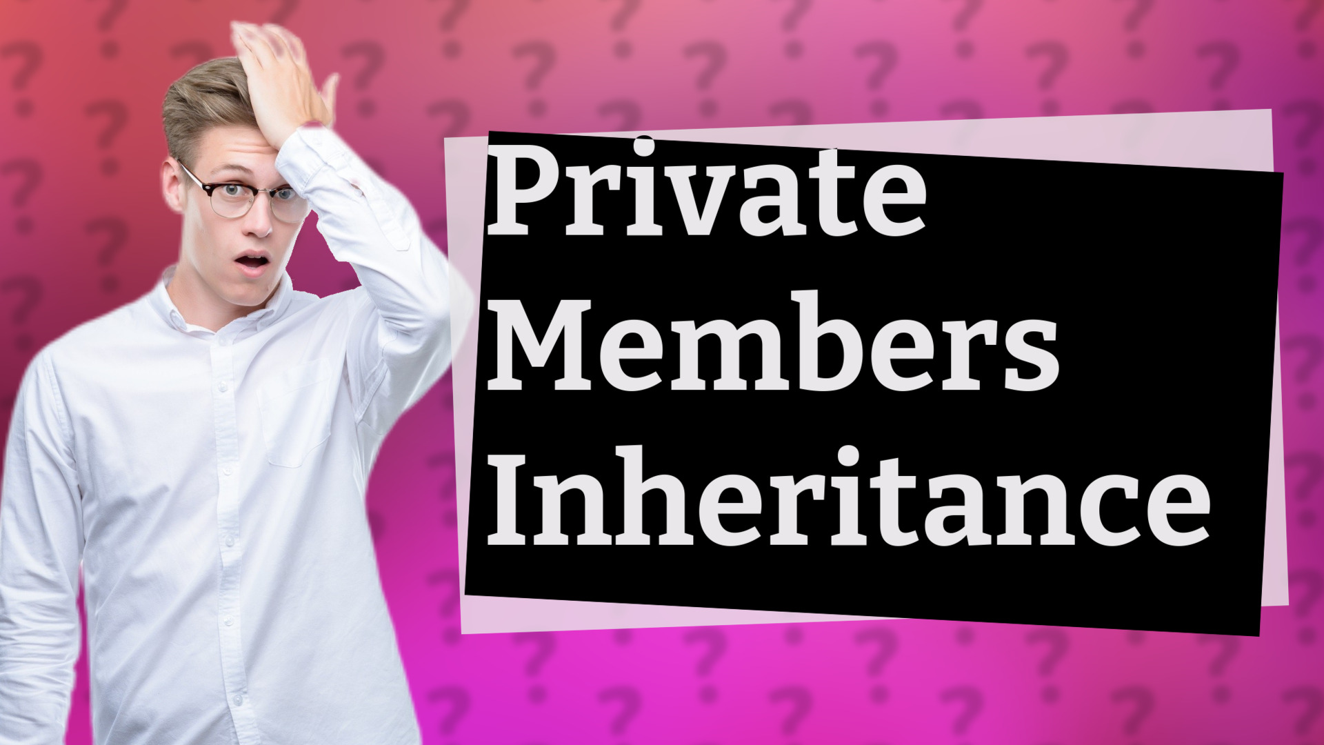 Private Members Inheritance