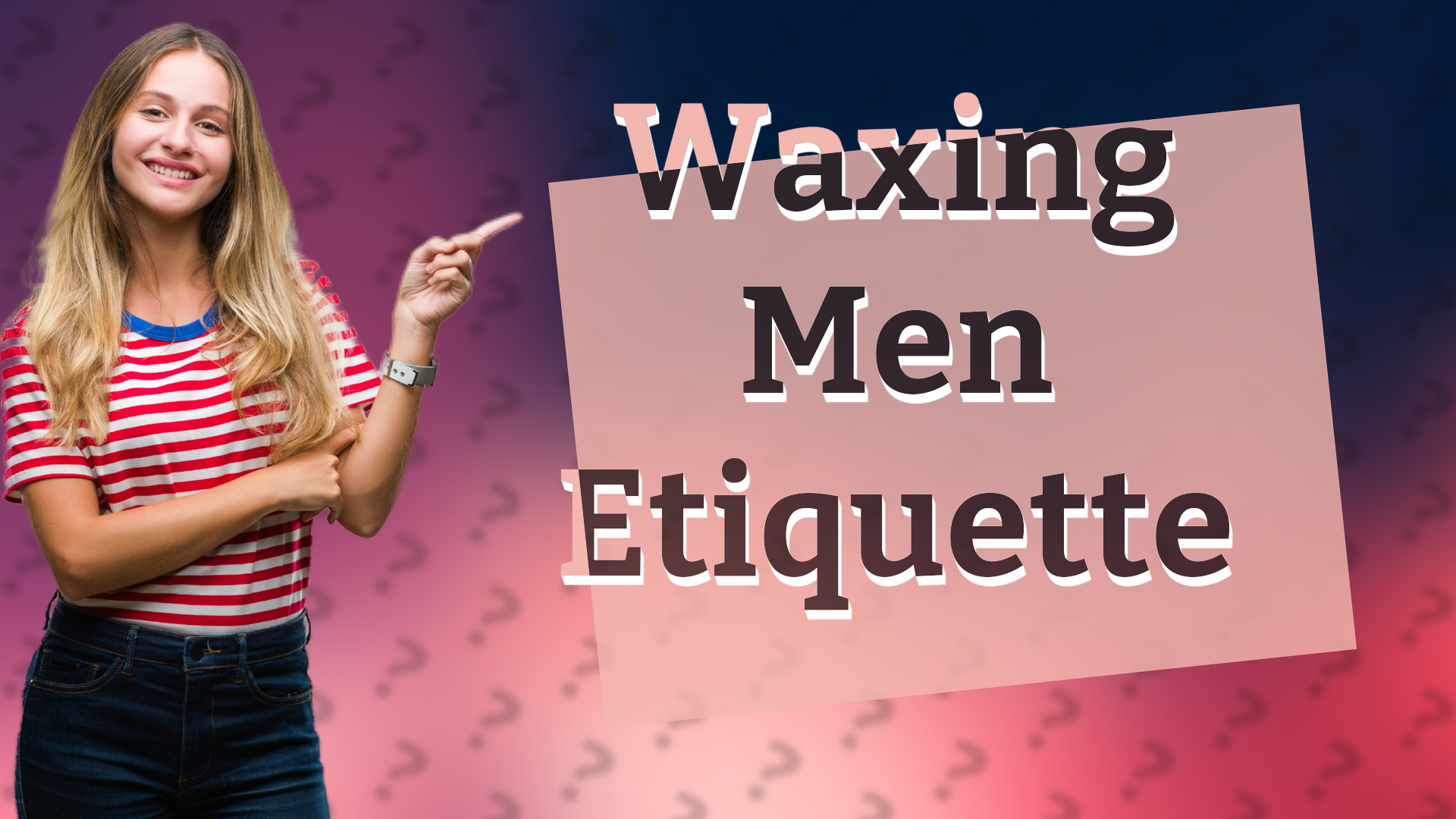 Waxing Men Etiquette