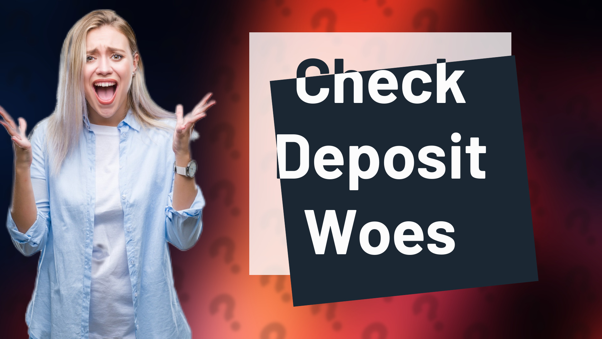 Check Deposit Woes