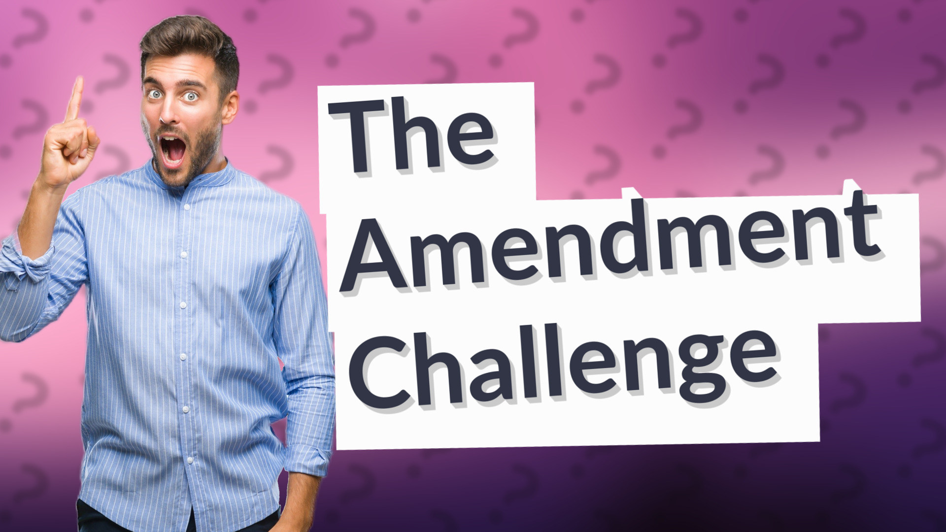 The Amendment Challenge
