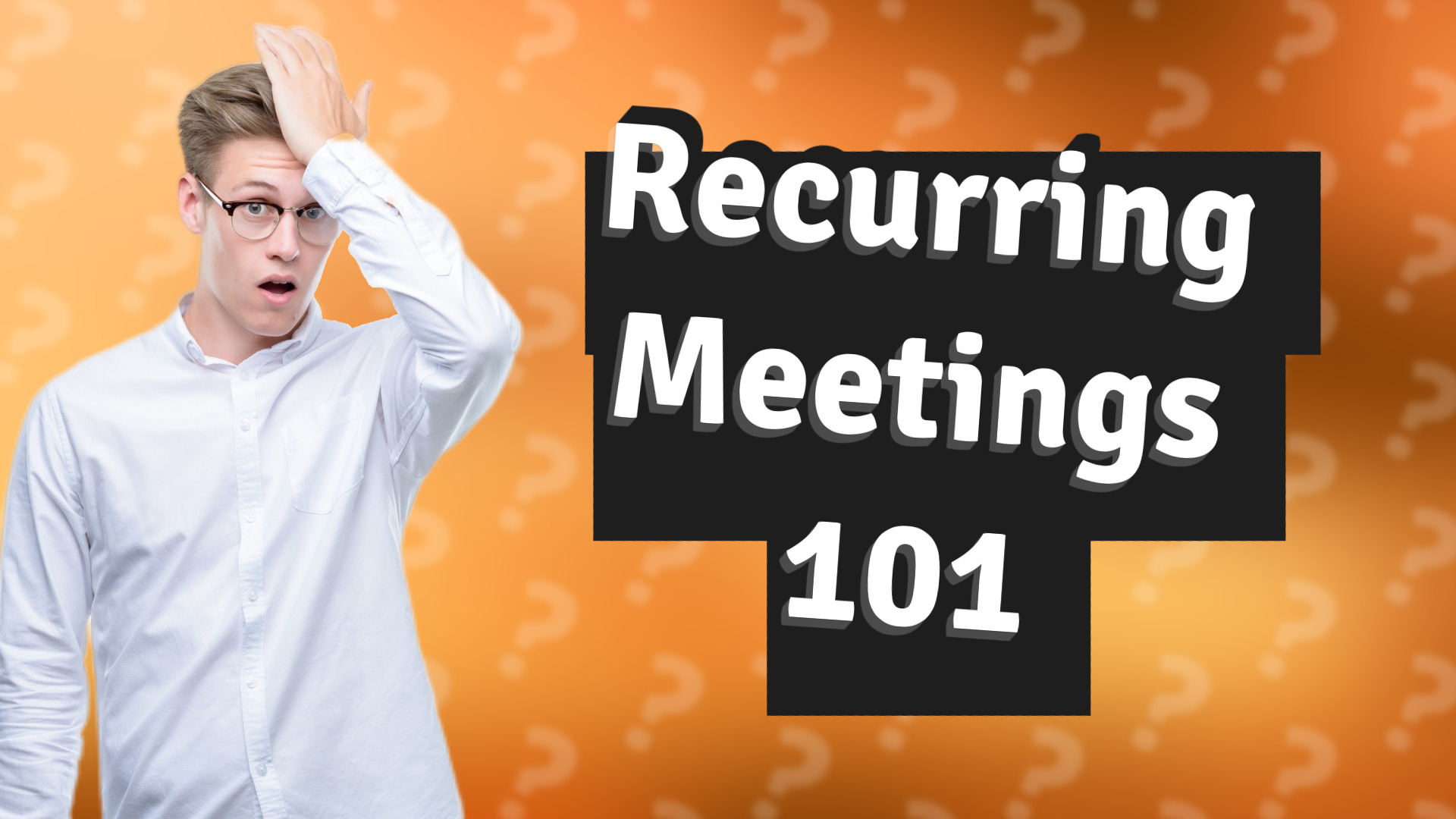 Recurring Meetings 101