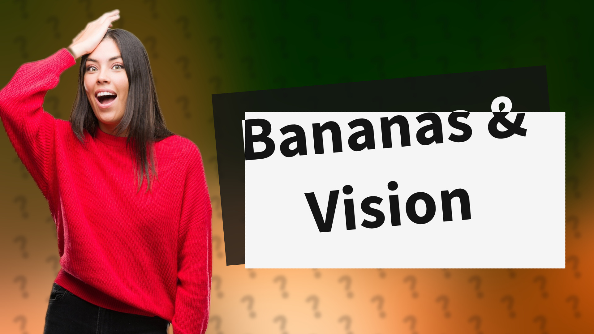Bananas & Vision