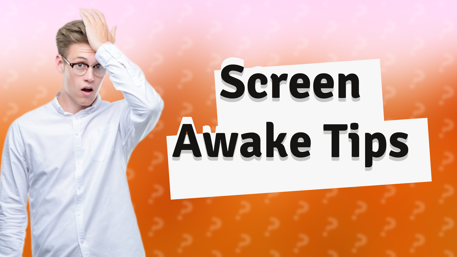 Screen Awake Tips