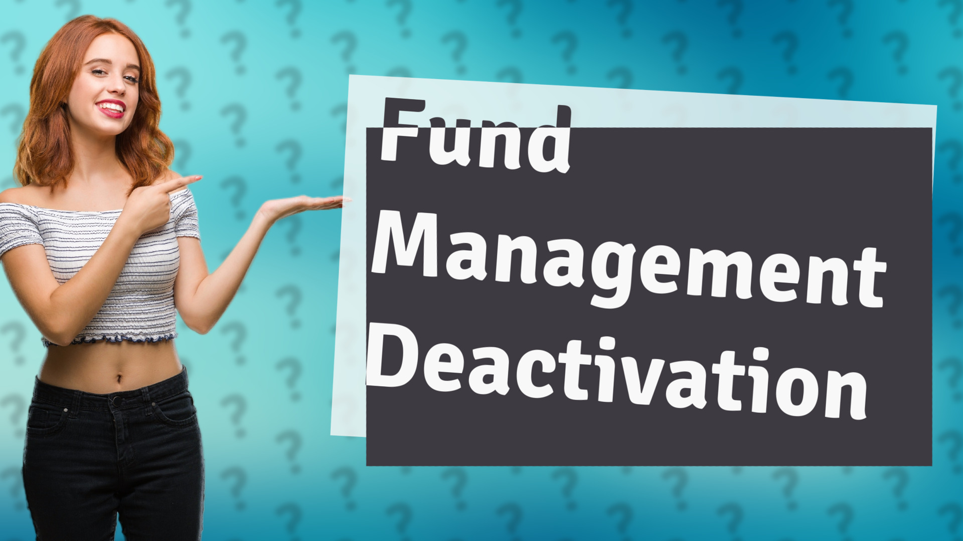 Fund Management Deactivation
