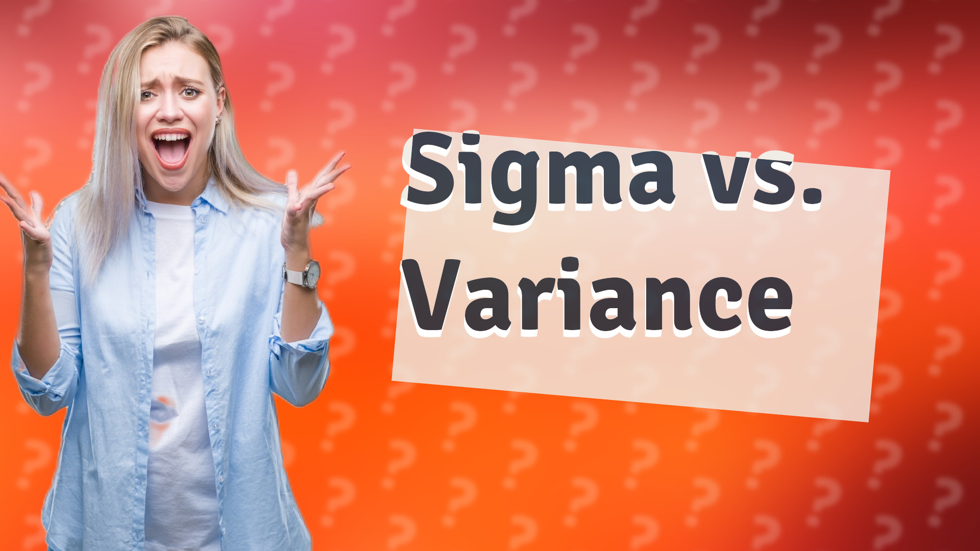 Sigma vs. Variance