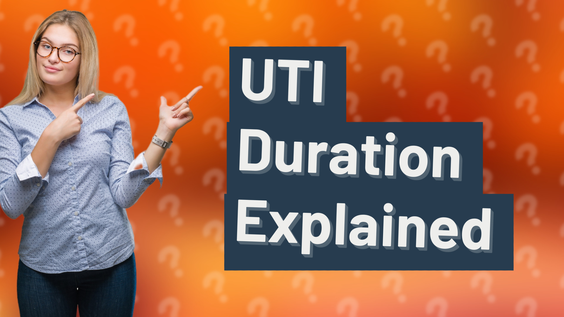 UTI Duration Explained